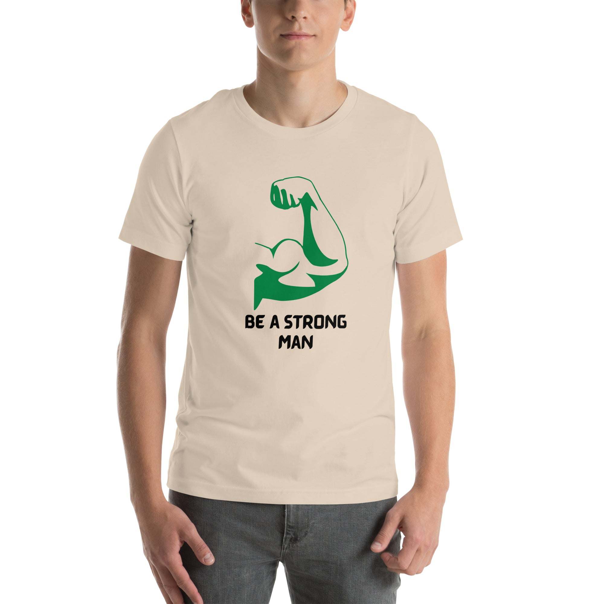 Be a Strong Man T-Shirt