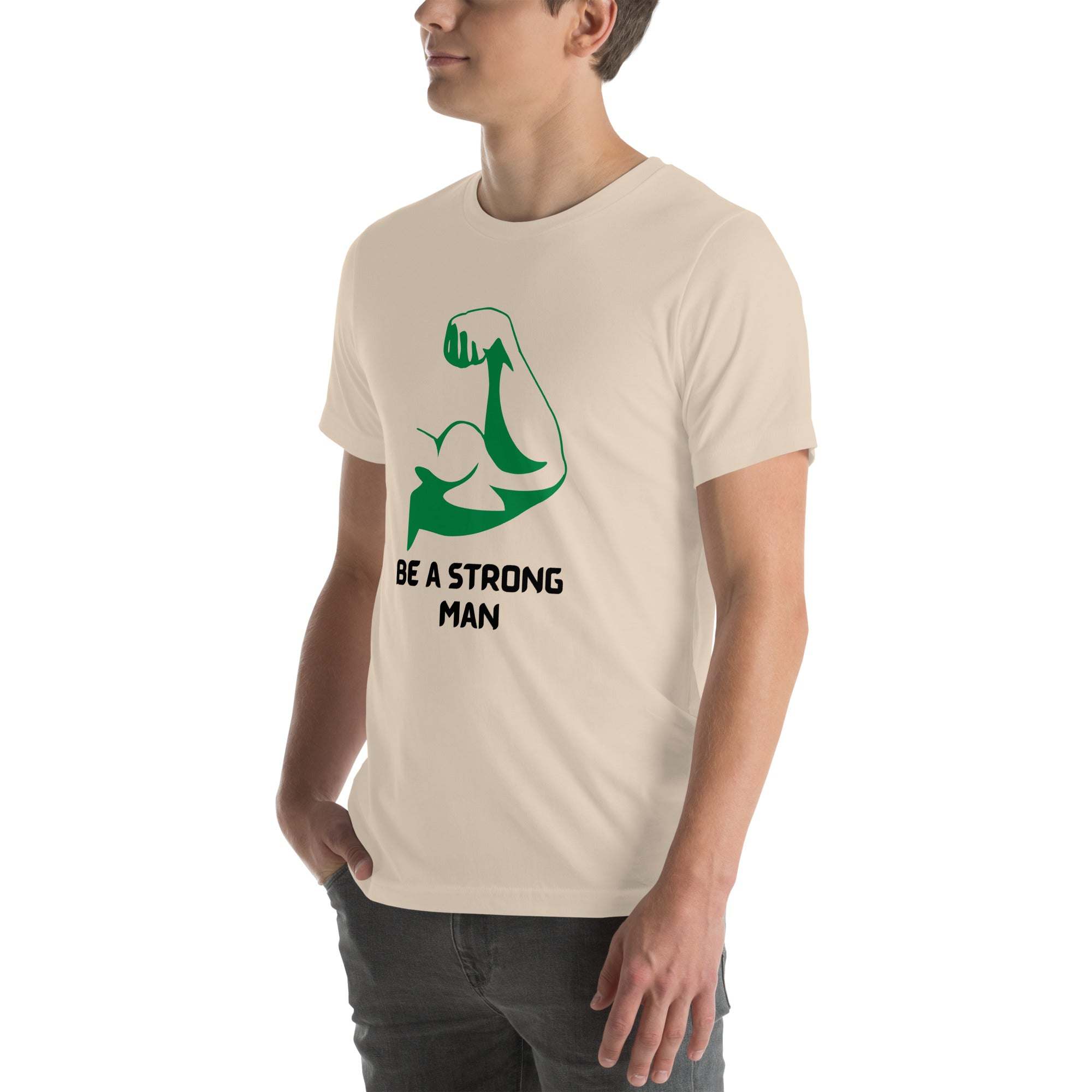 Be a Strong Man T-Shirt