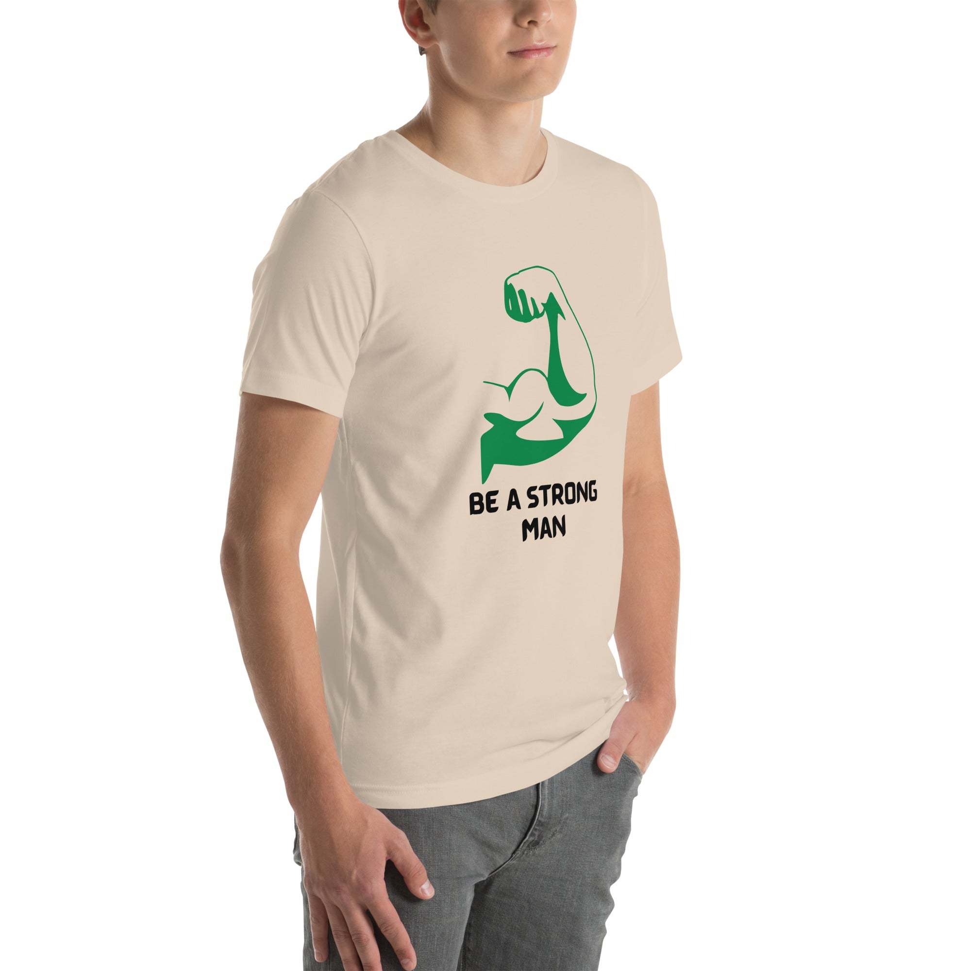 Be a Strong Man T-Shirt