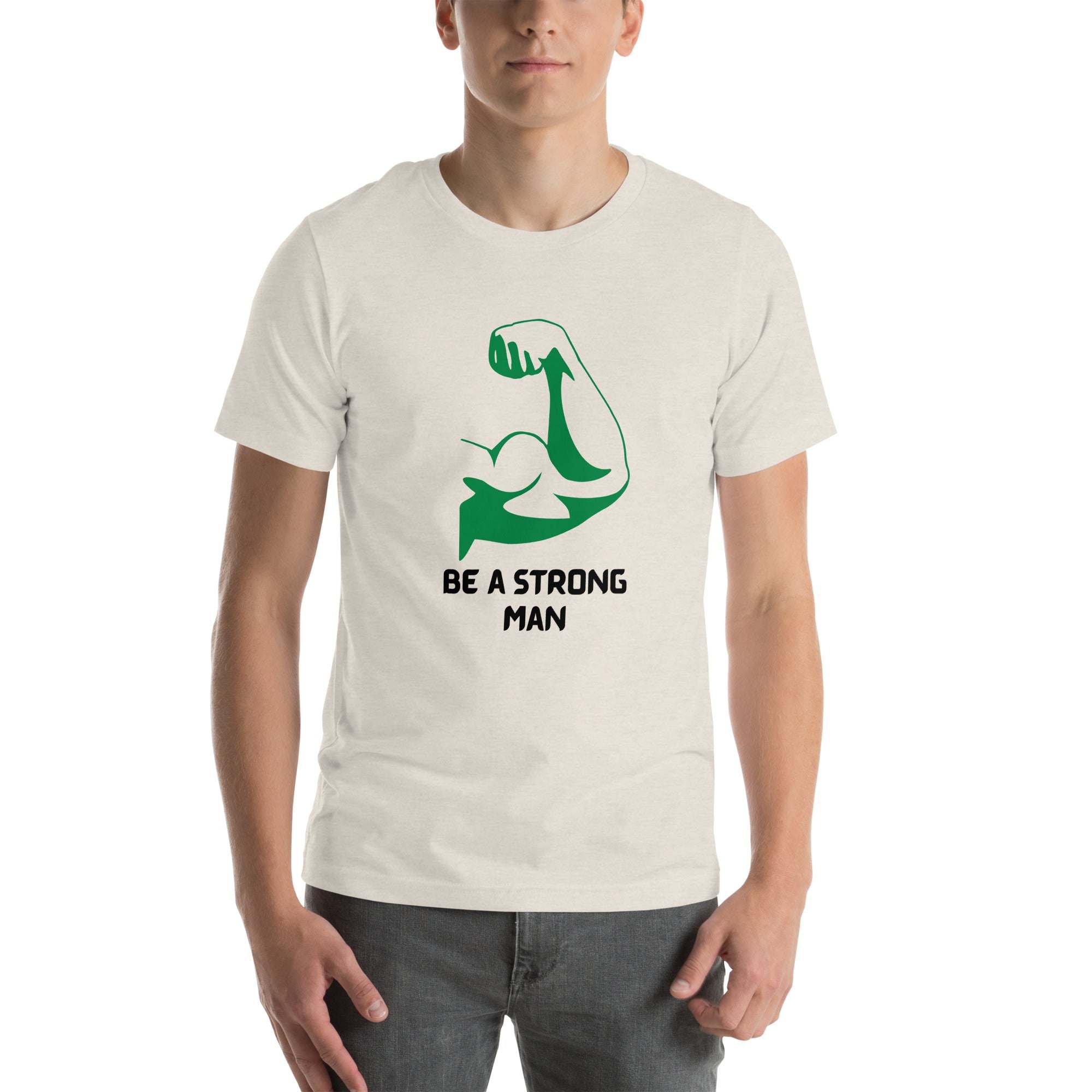 Be a Strong Man T-Shirt