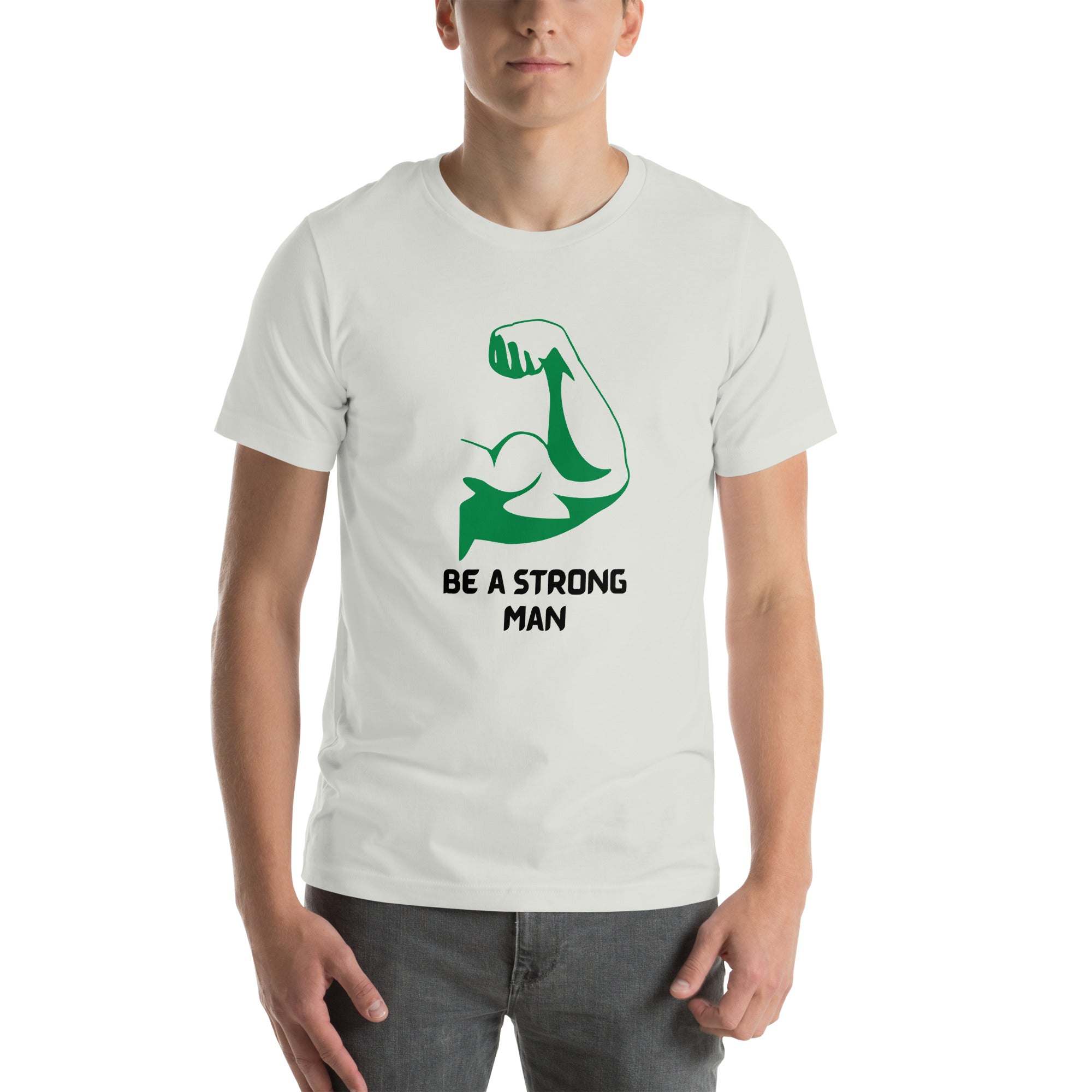 Be a Strong Man T-Shirt