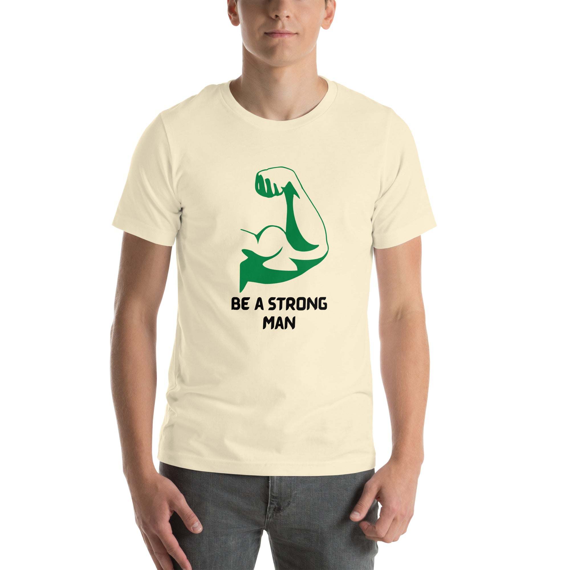 Be a Strong Man T-Shirt