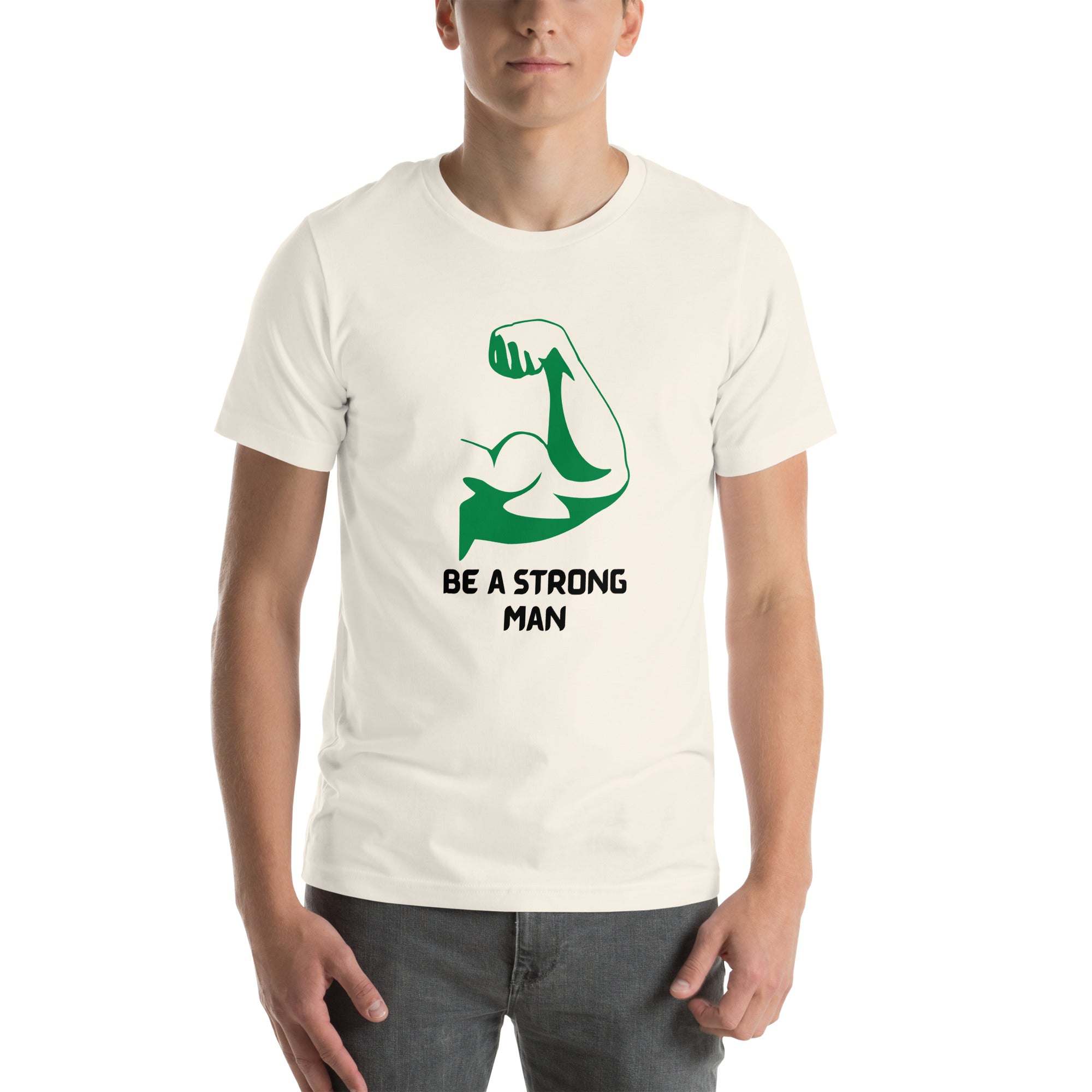 Be a Strong Man T-Shirt