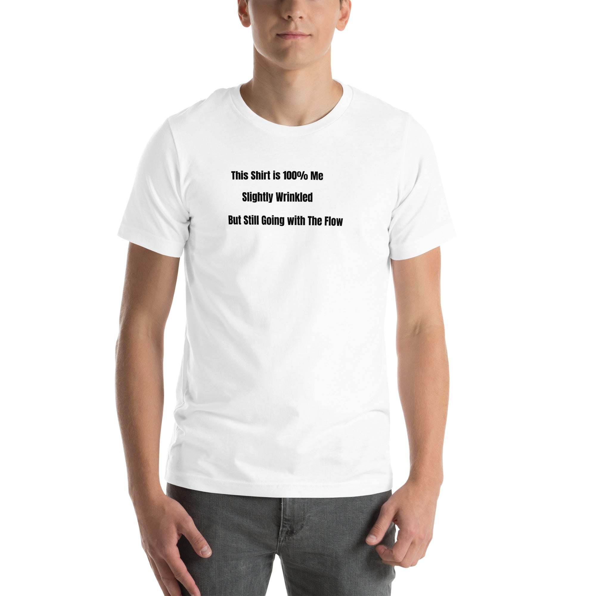 Unisex white Old Person Humor T-shirt with witty text "This Shirt is 100% Me Slightly Wrinkled But Still Going with The Flow" in black font
