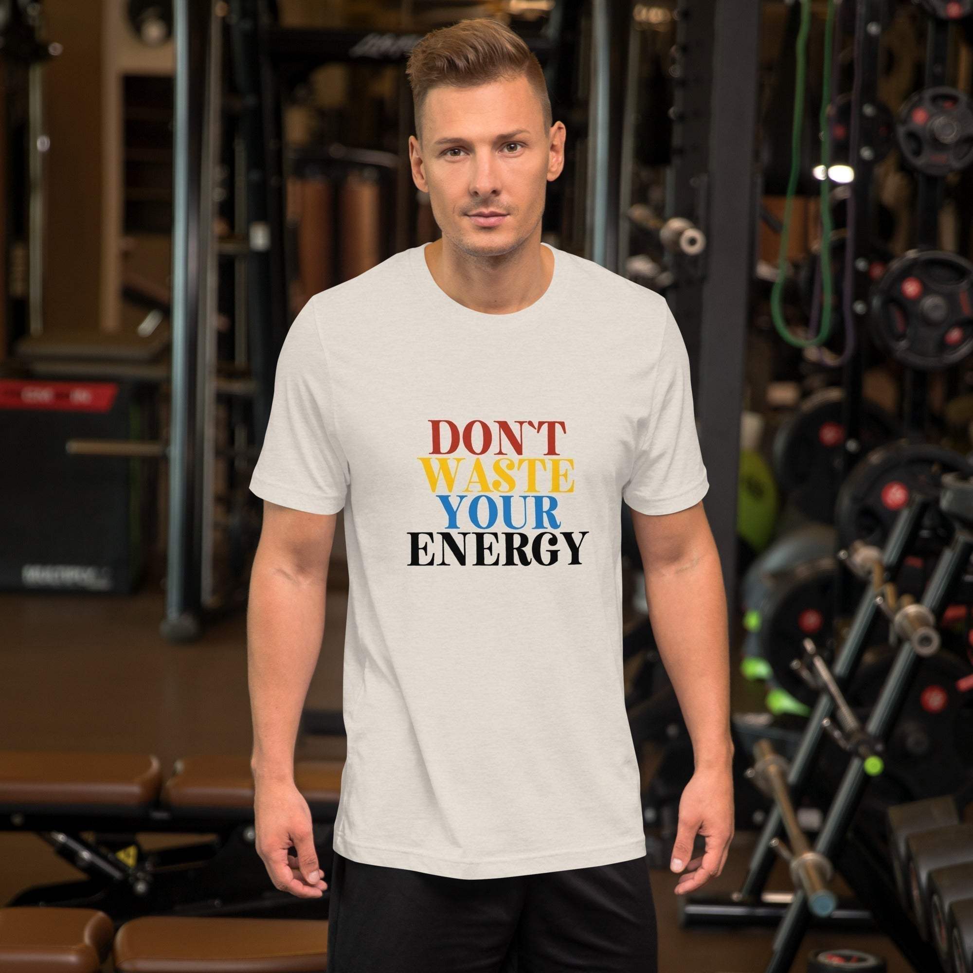 Motivational Tee - Don't Waste Your Energy T-Shirt for Inspiration.