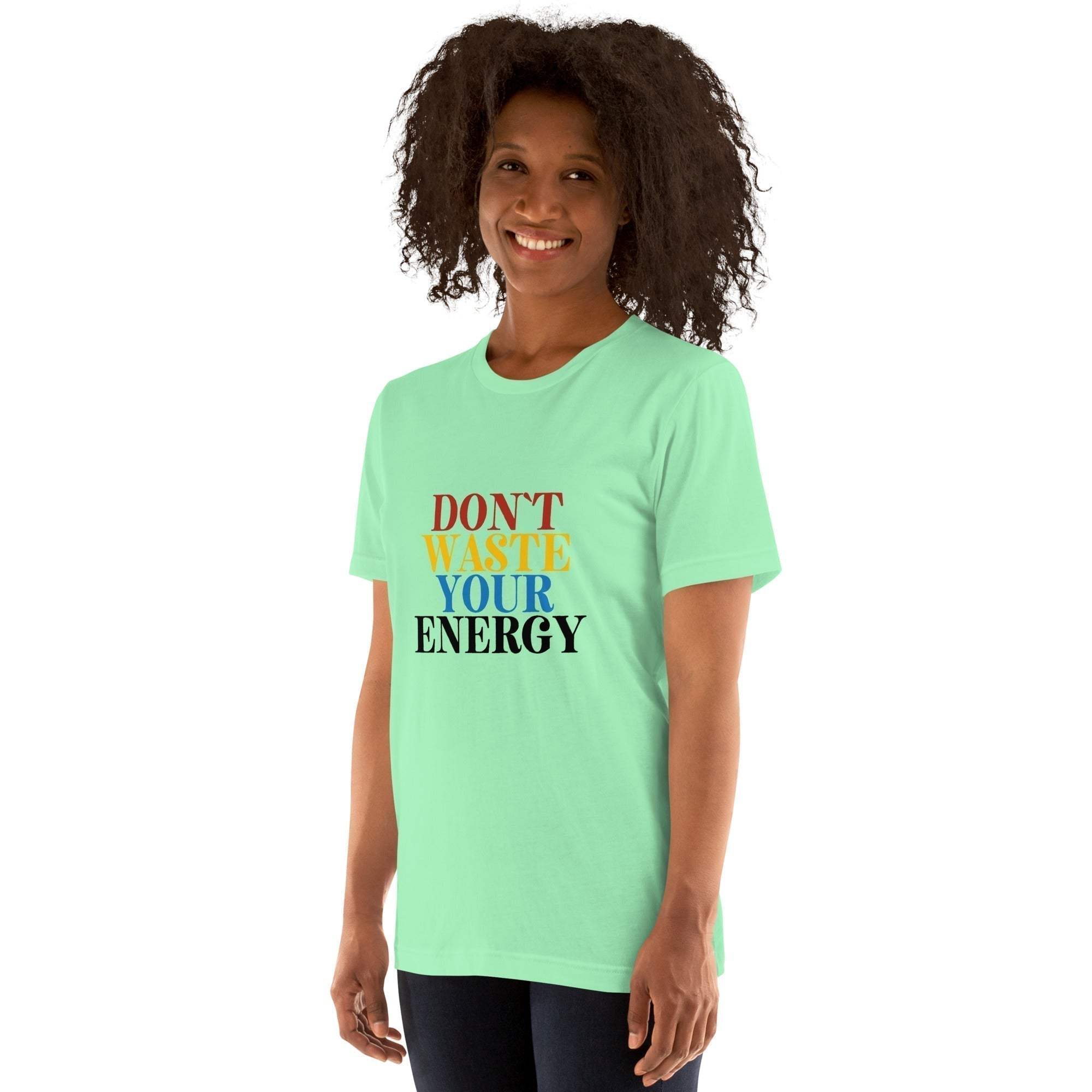 Motivational Tee - Don't Waste Your Energy T-Shirt for Inspiration.