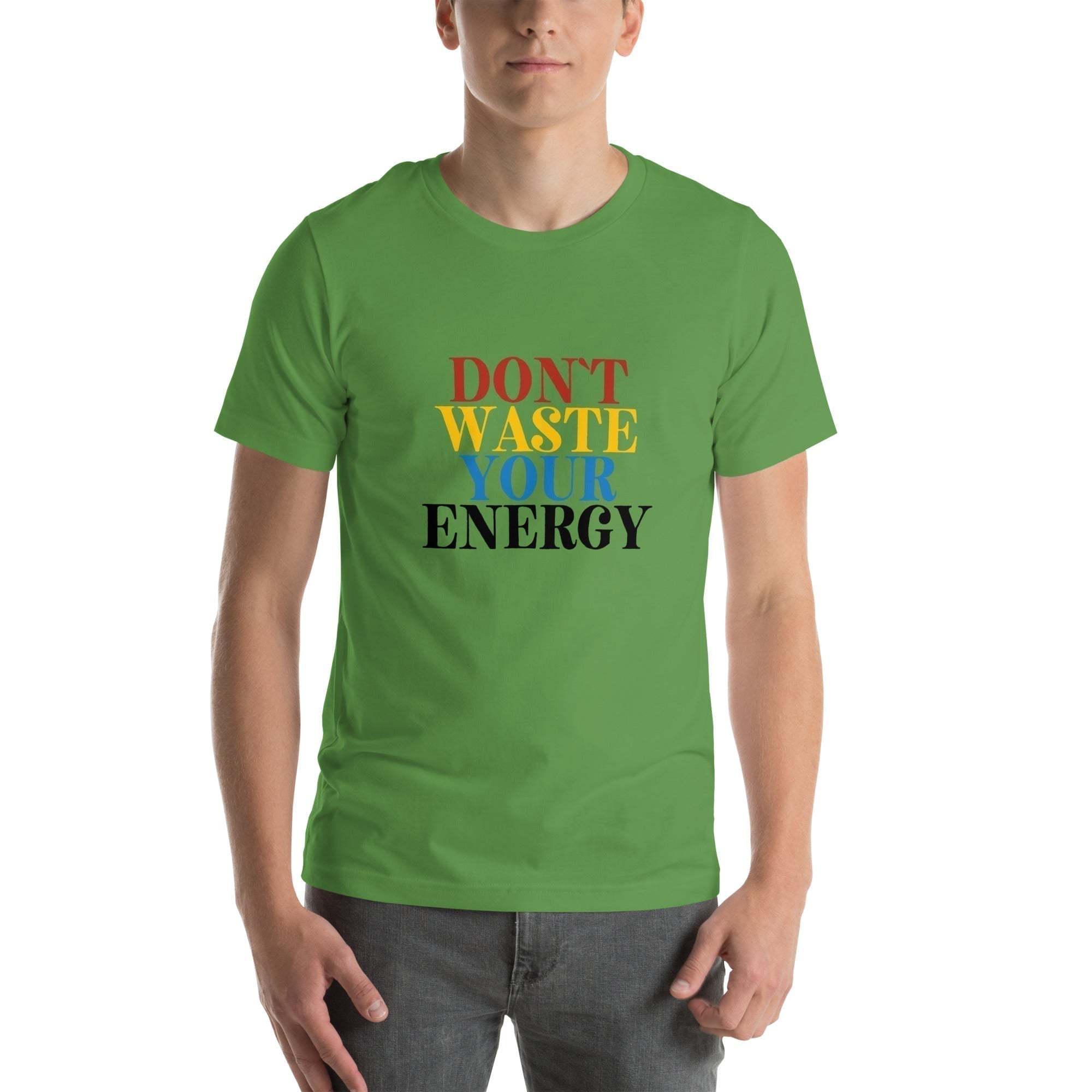 Motivational Tee - Don't Waste Your Energy T-Shirt for Inspiration.