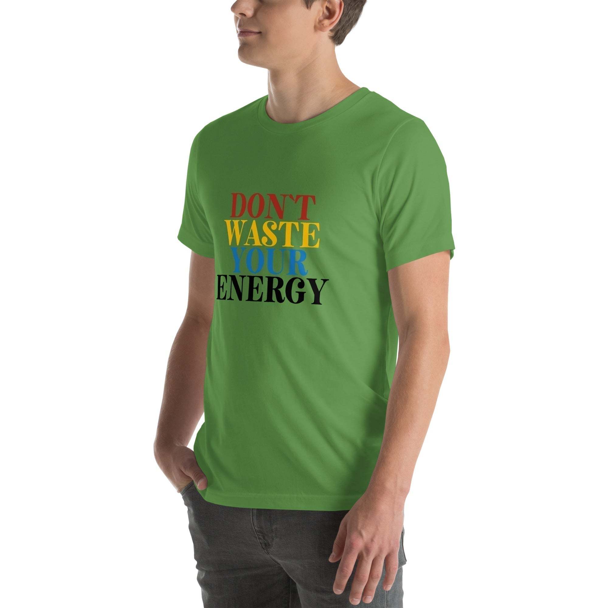 Motivational Tee - Don't Waste Your Energy T-Shirt for Inspiration.