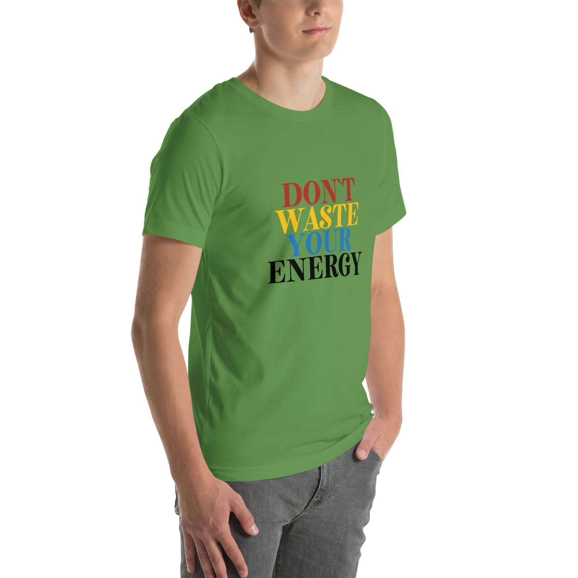 Motivational Tee - Don't Waste Your Energy T-Shirt for Inspiration.