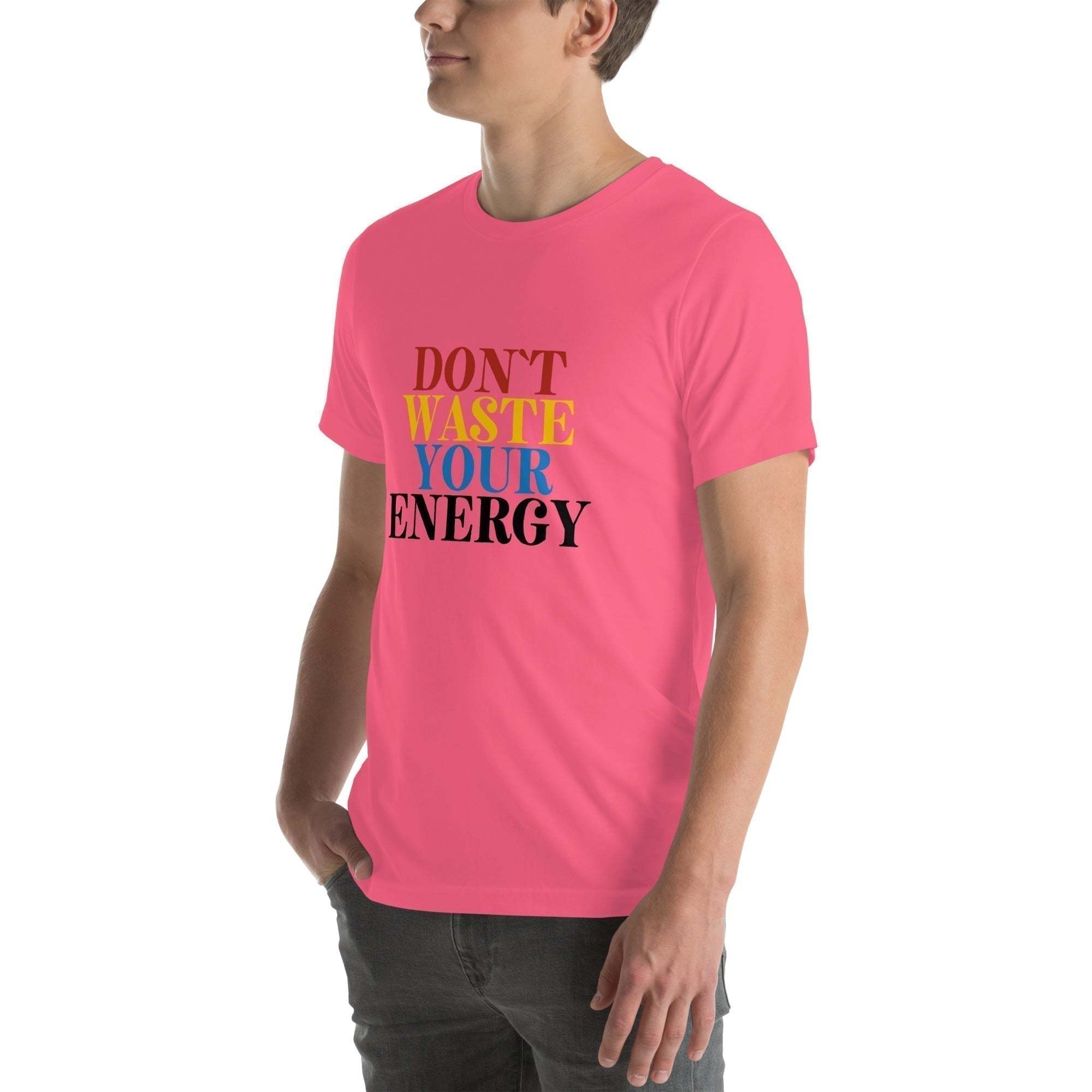 Motivational Tee - Don't Waste Your Energy T-Shirt for Inspiration.