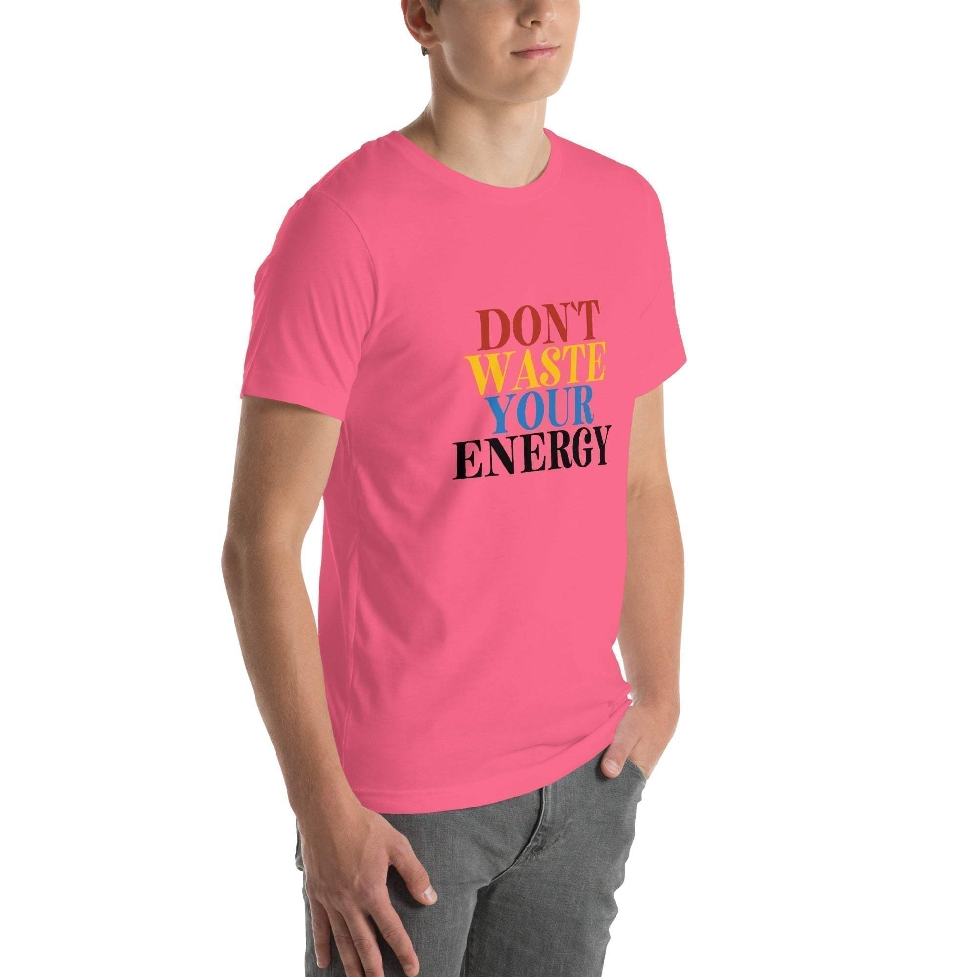 Motivational Tee - Don't Waste Your Energy T-Shirt for Inspiration.