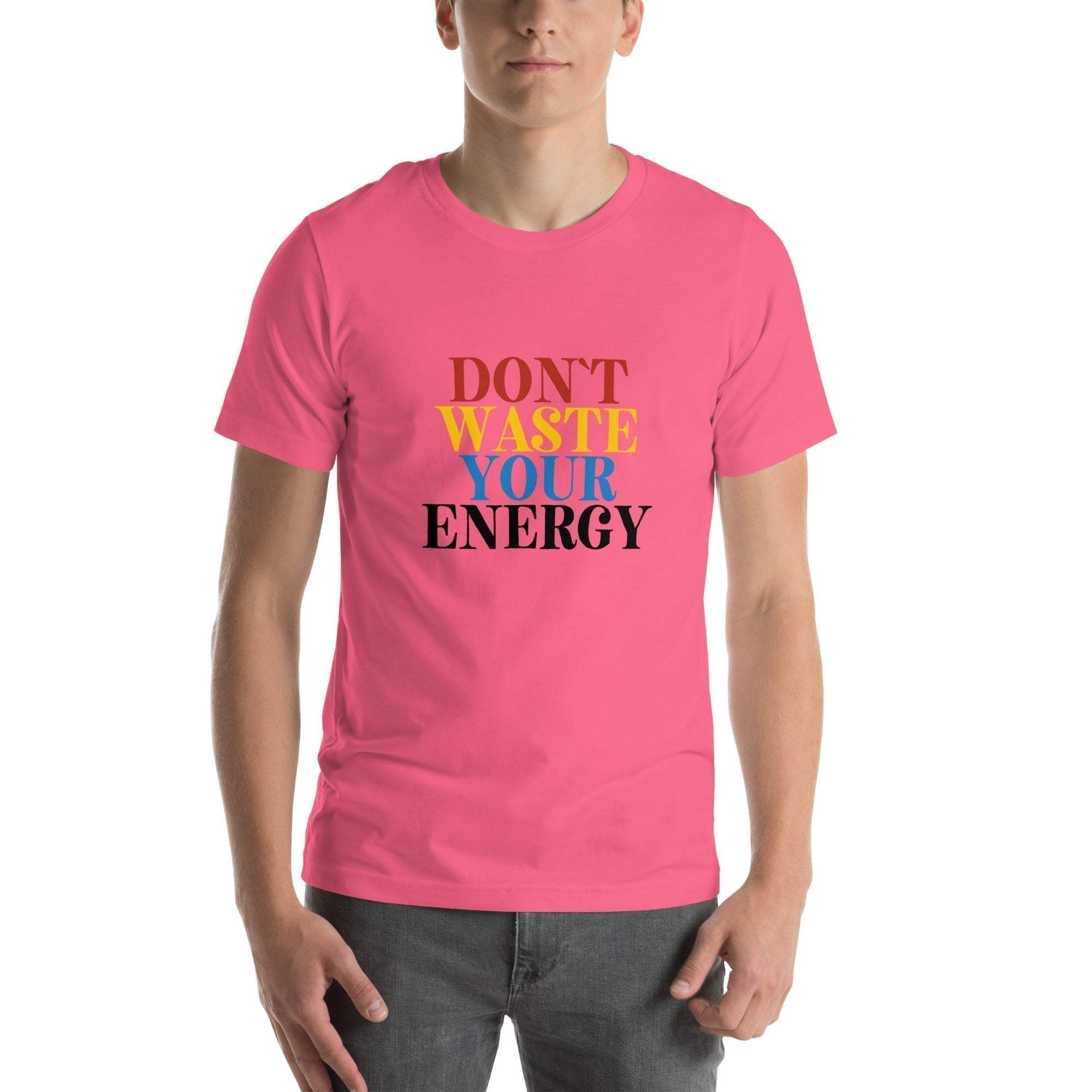 Motivational Tee - Don't Waste Your Energy T-Shirt for Inspiration.