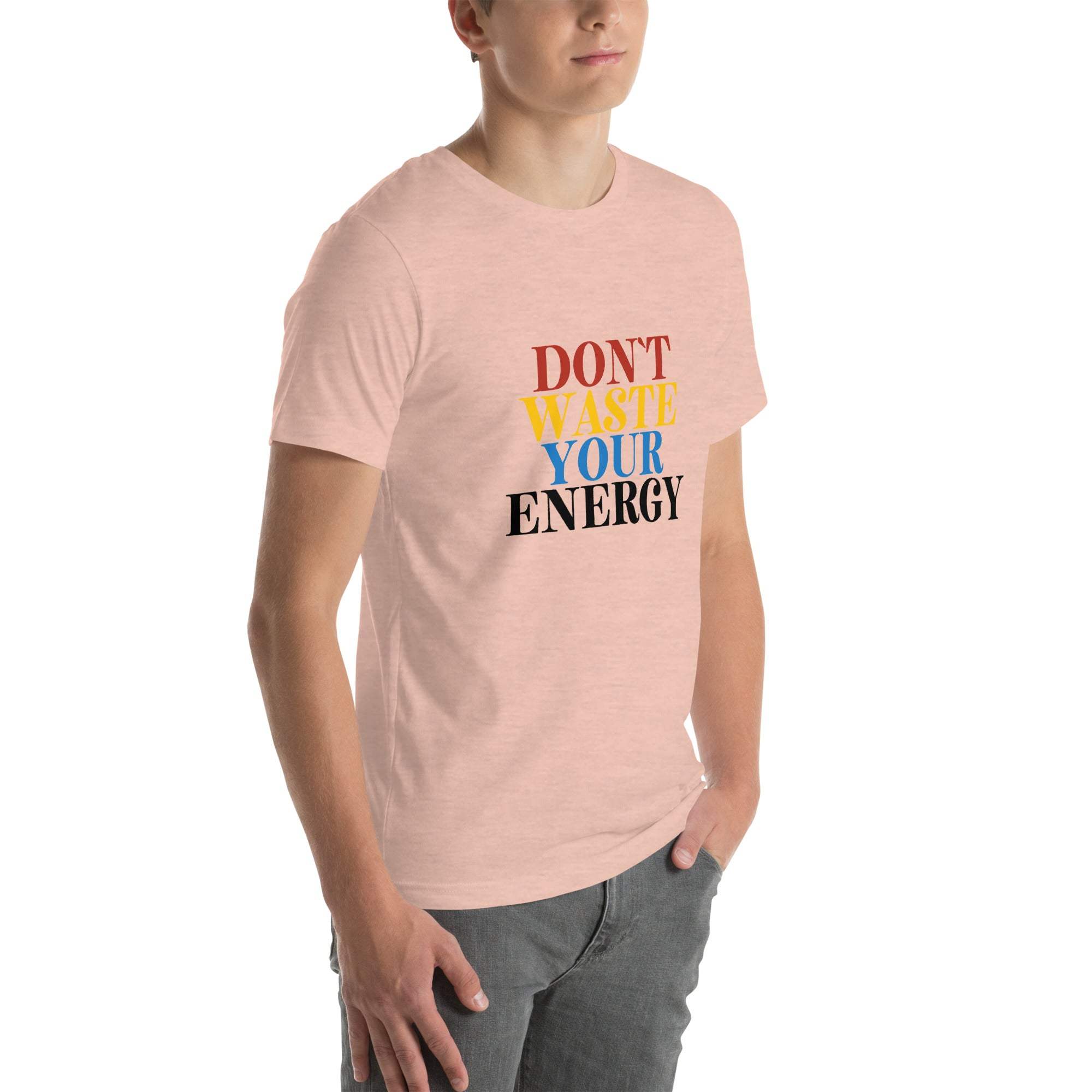 Motivational Tee - Don't Waste Your Energy T-Shirt for Inspiration.