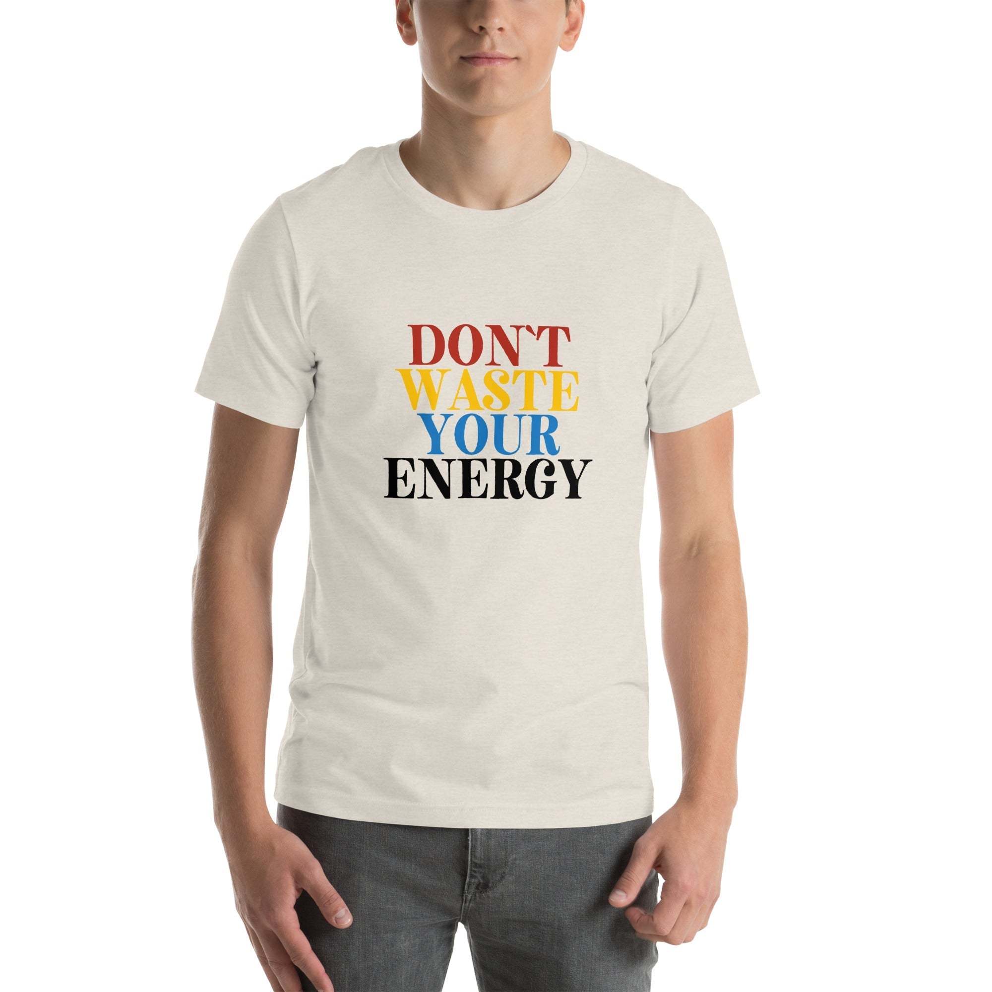 Motivational Tee - Don't Waste Your Energy T-Shirt for Inspiration.