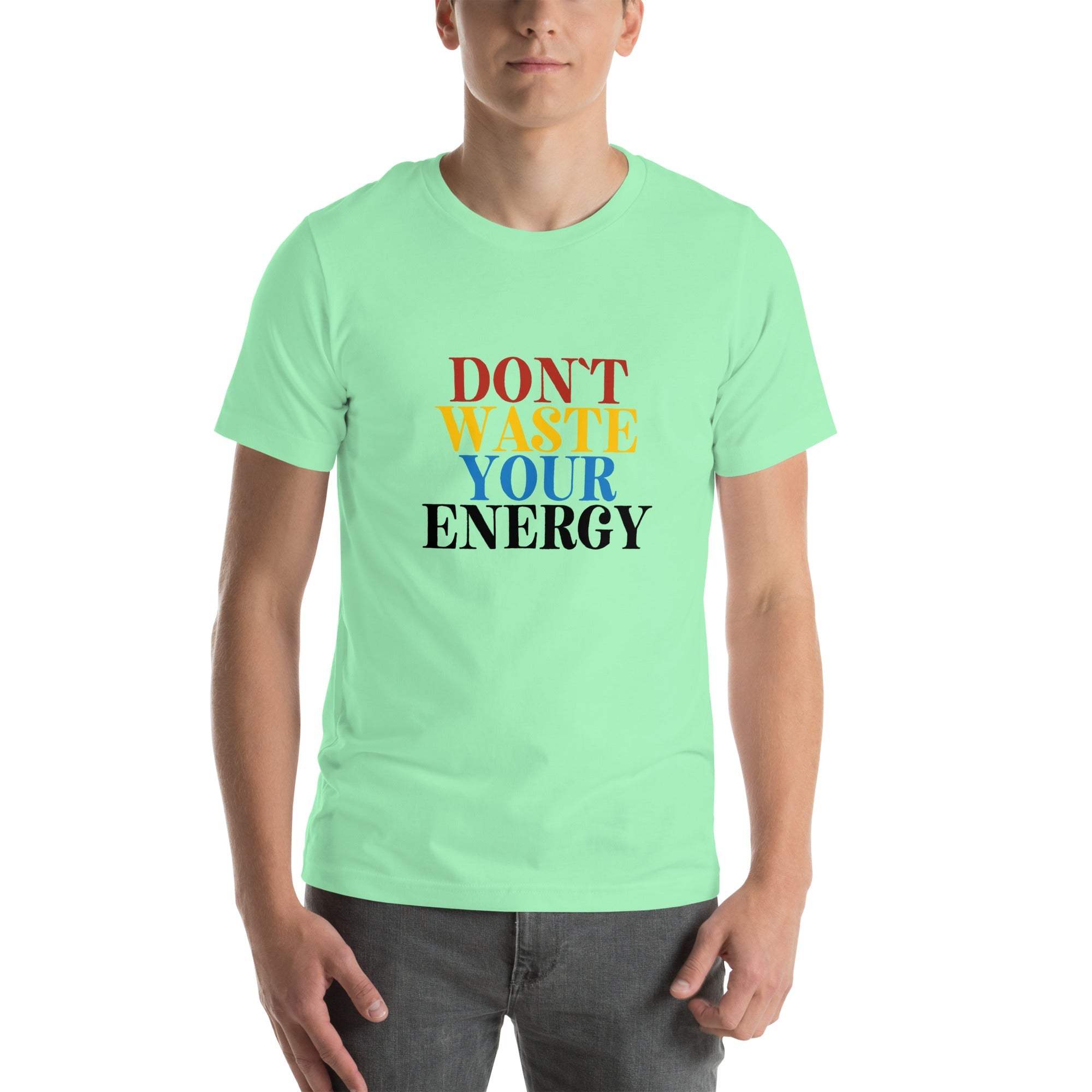 Motivational Tee - Don't Waste Your Energy T-Shirt for Inspiration.