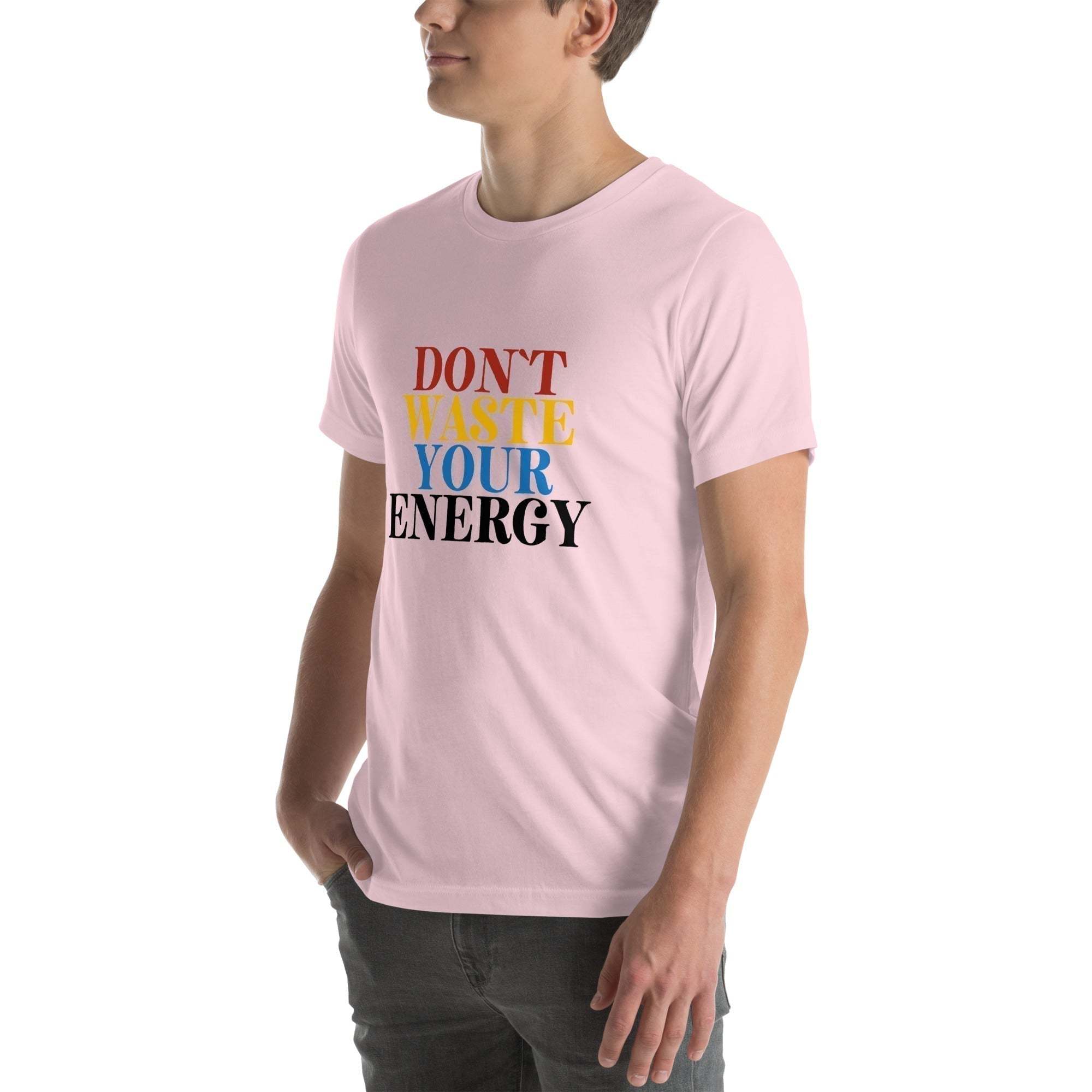 Motivational Tee - Don't Waste Your Energy T-Shirt for Inspiration.