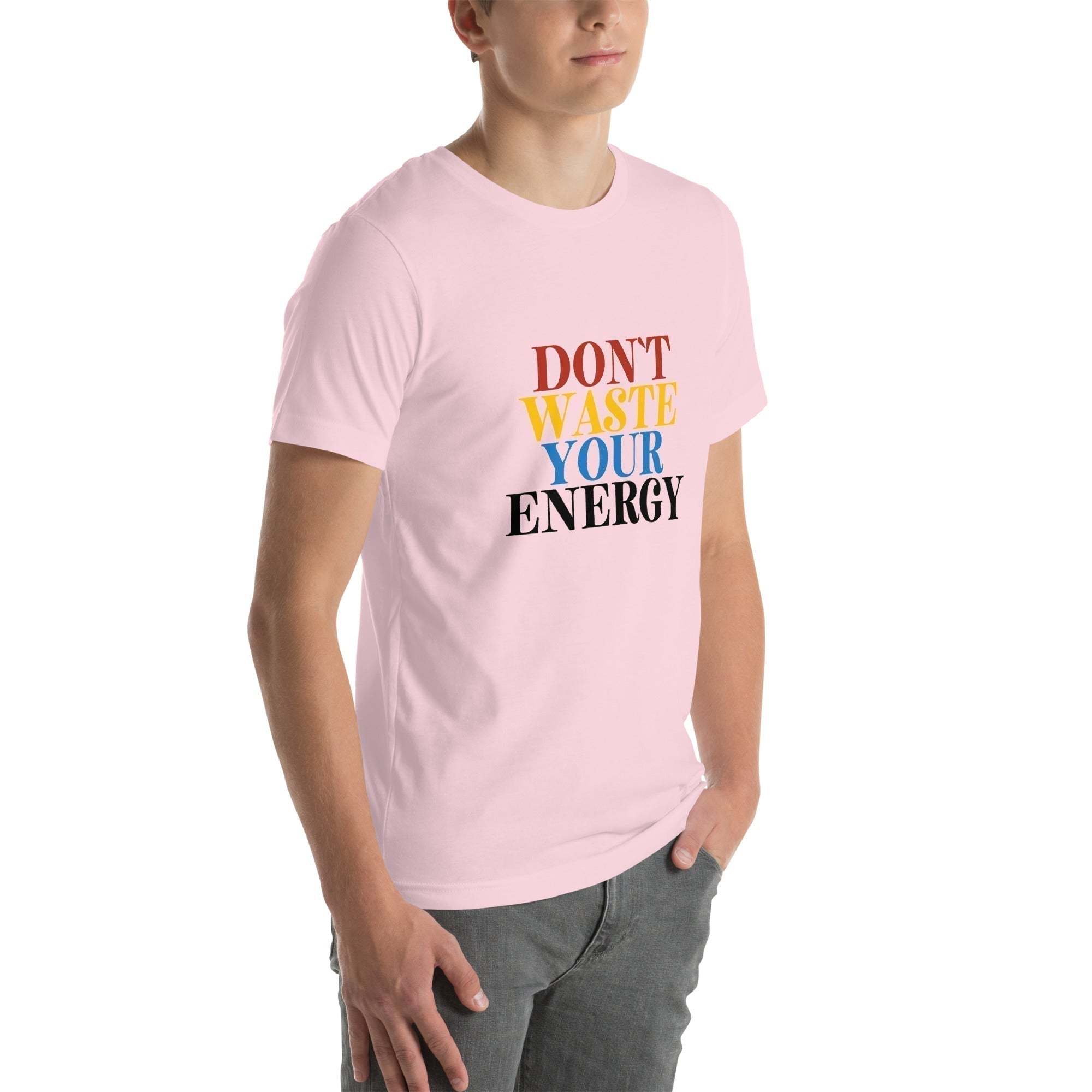 Motivational Tee - Don't Waste Your Energy T-Shirt for Inspiration.