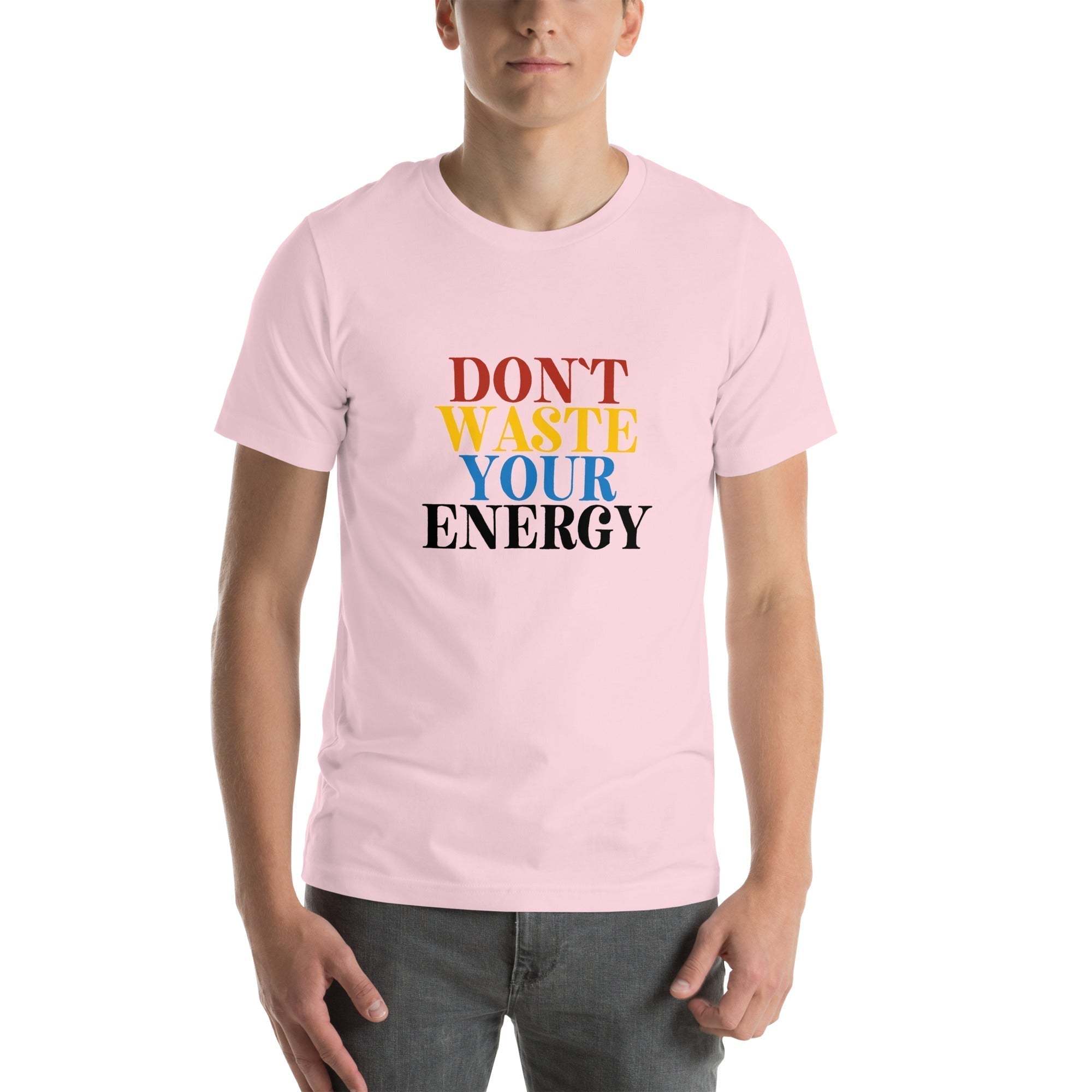 Motivational Tee - Don't Waste Your Energy T-Shirt for Inspiration.