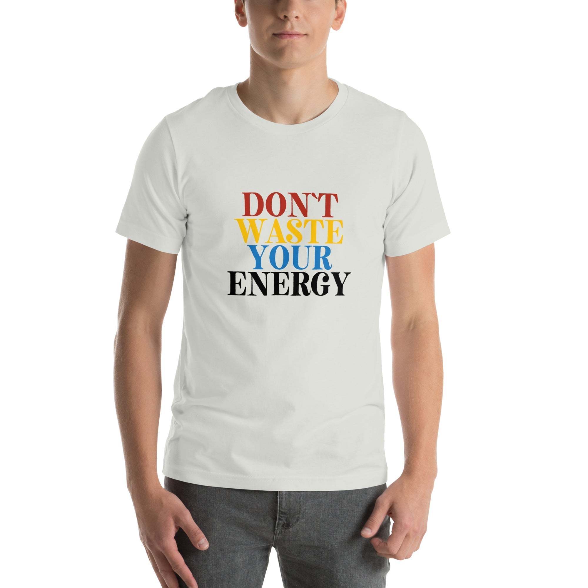 Motivational Tee - Don't Waste Your Energy T-Shirt for Inspiration.