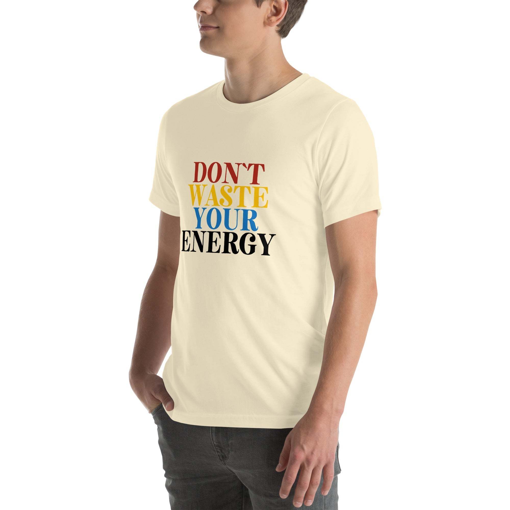 Motivational Tee - Don't Waste Your Energy T-Shirt for Inspiration.