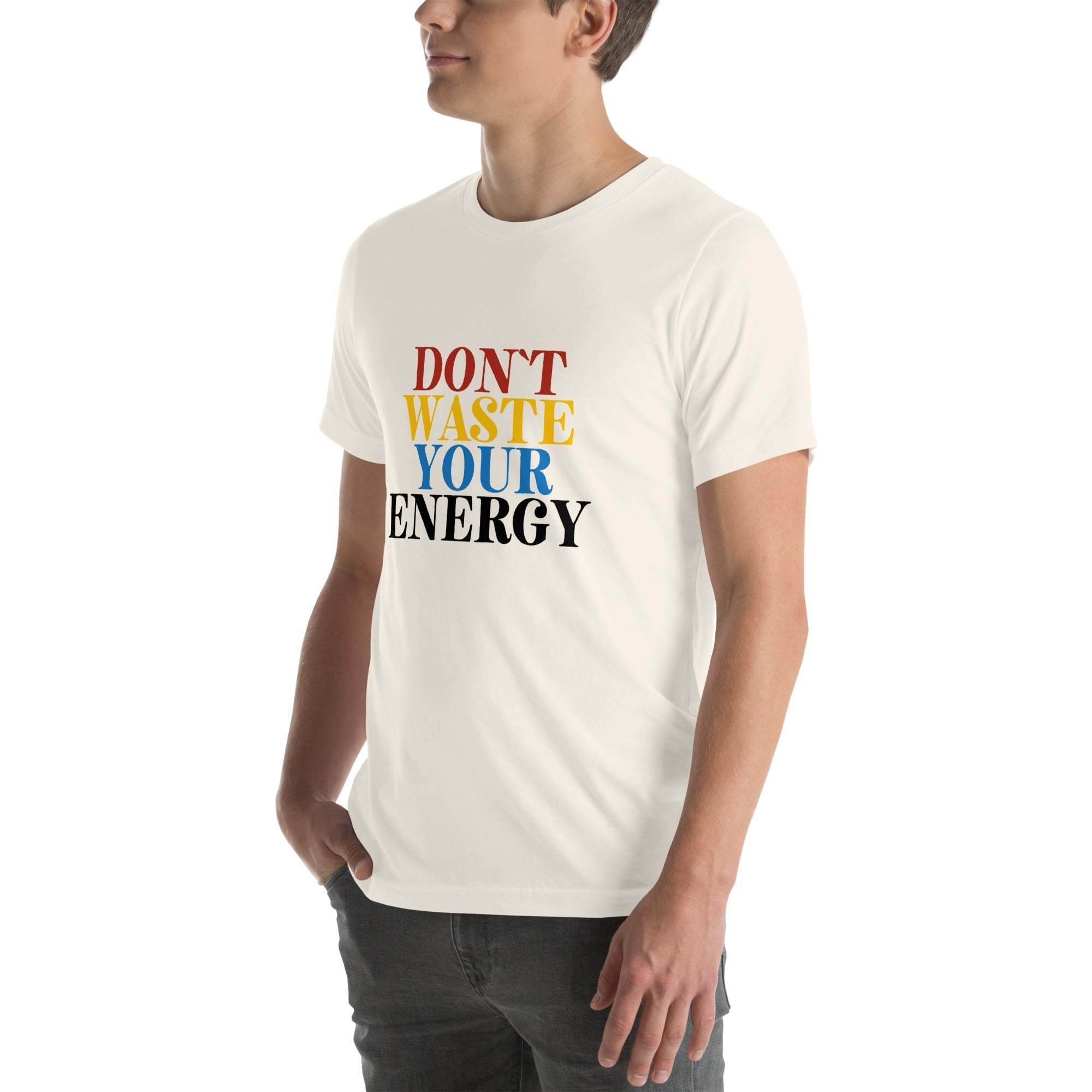 Motivational Tee - Don't Waste Your Energy T-Shirt for Inspiration.