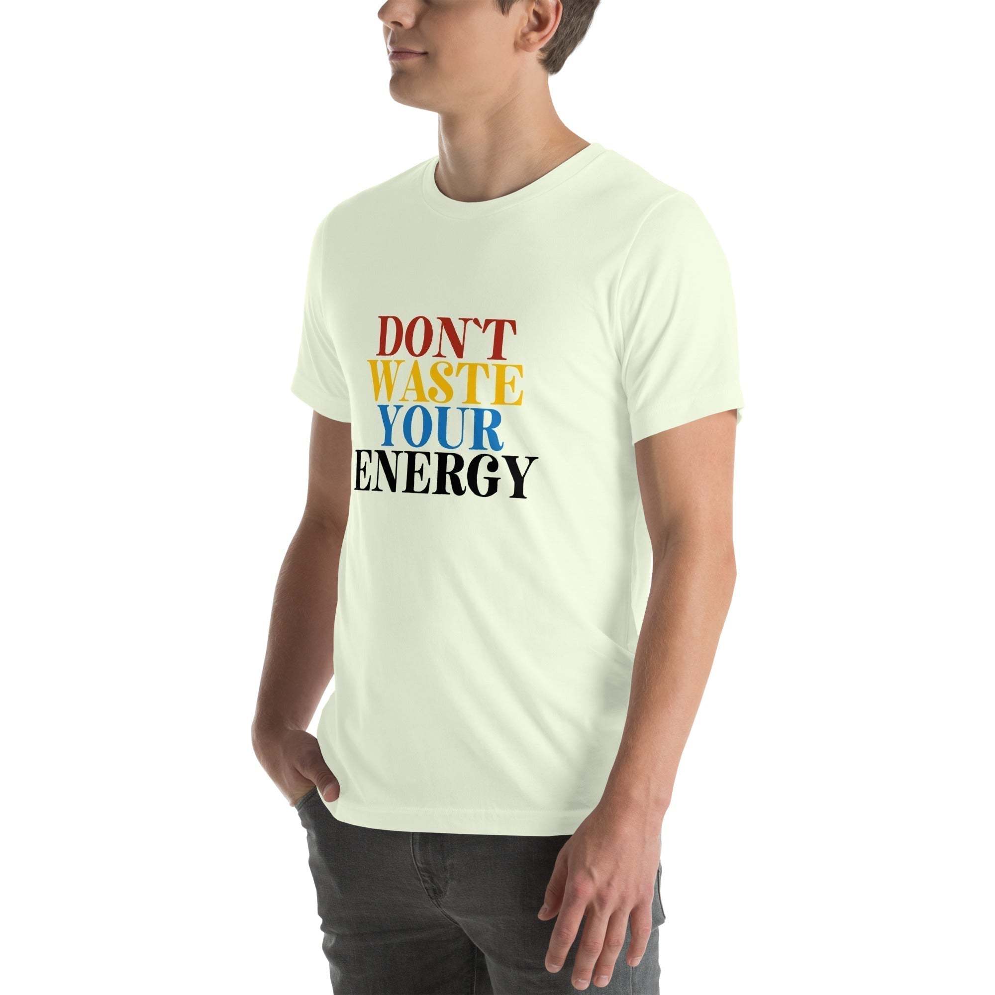 Motivational Tee - Don't Waste Your Energy T-Shirt for Inspiration.