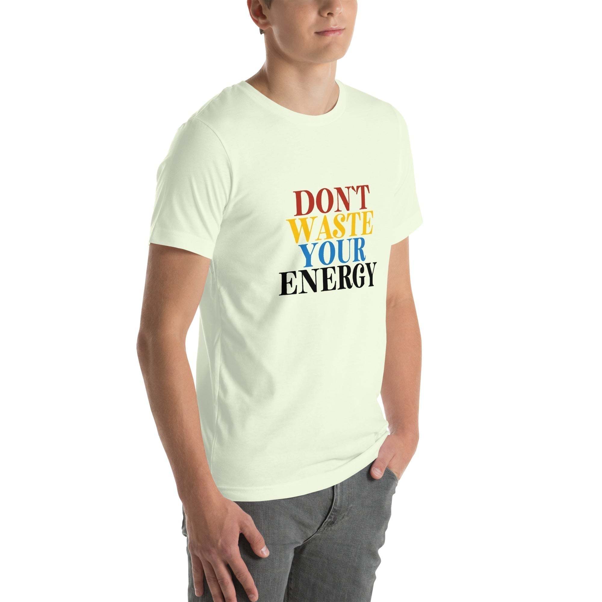Motivational Tee - Don't Waste Your Energy T-Shirt for Inspiration.