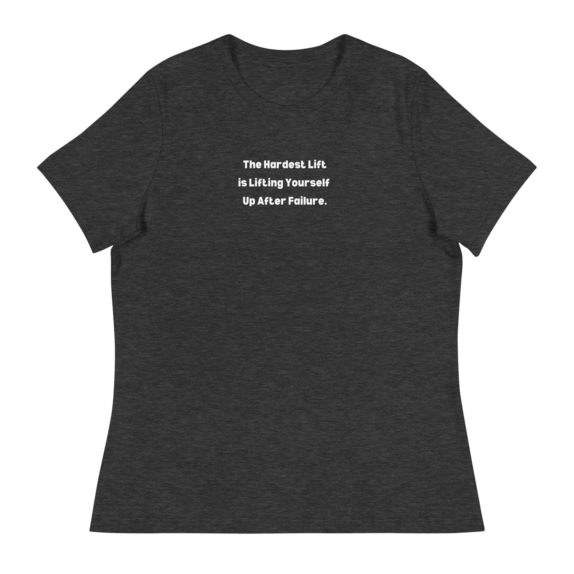 Dark gray inspirational t-shirt for women with motivational quote "The Hardest Lift is Lifting Yourself Up After Failure" printed on front