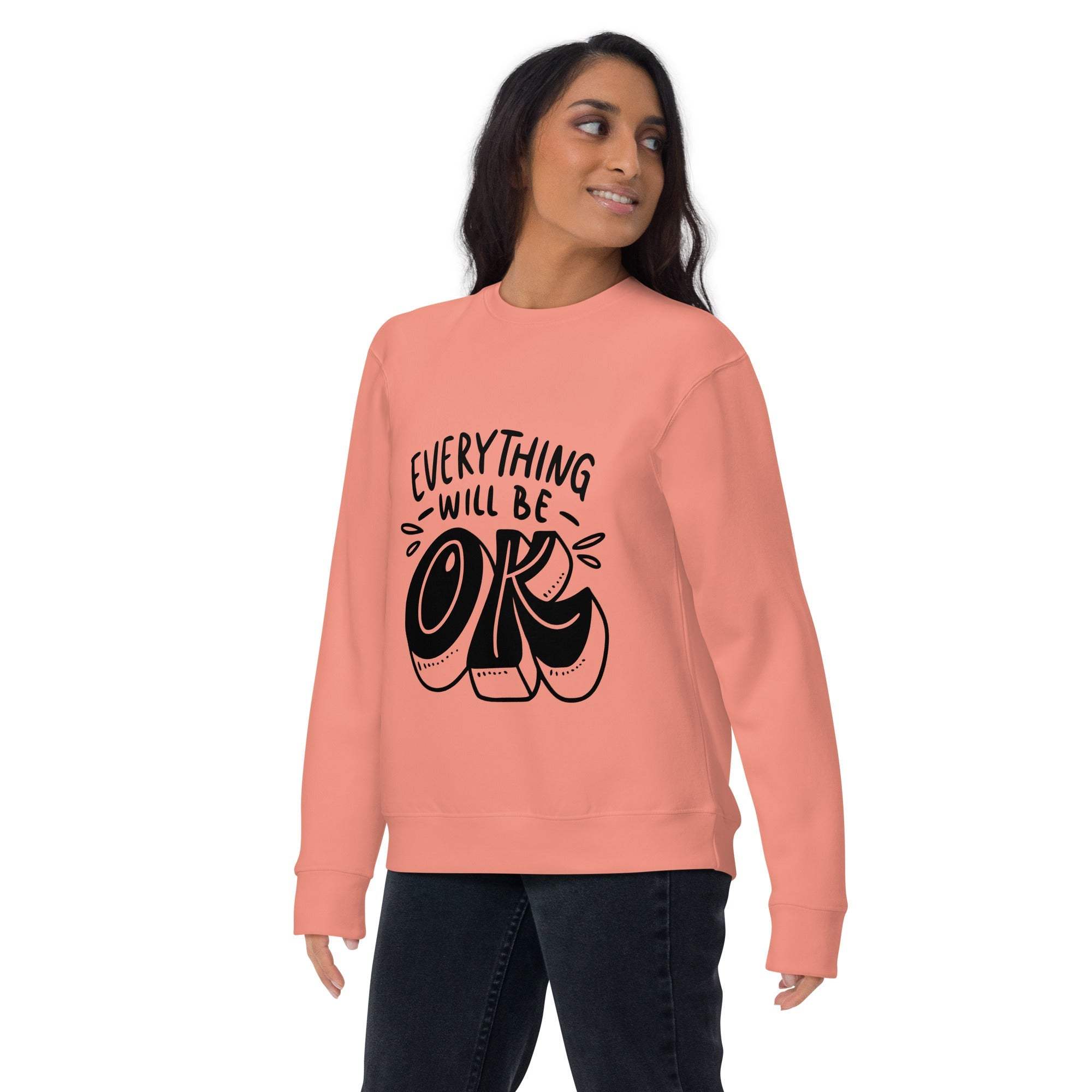 Everything Will Be OK sweatshirt