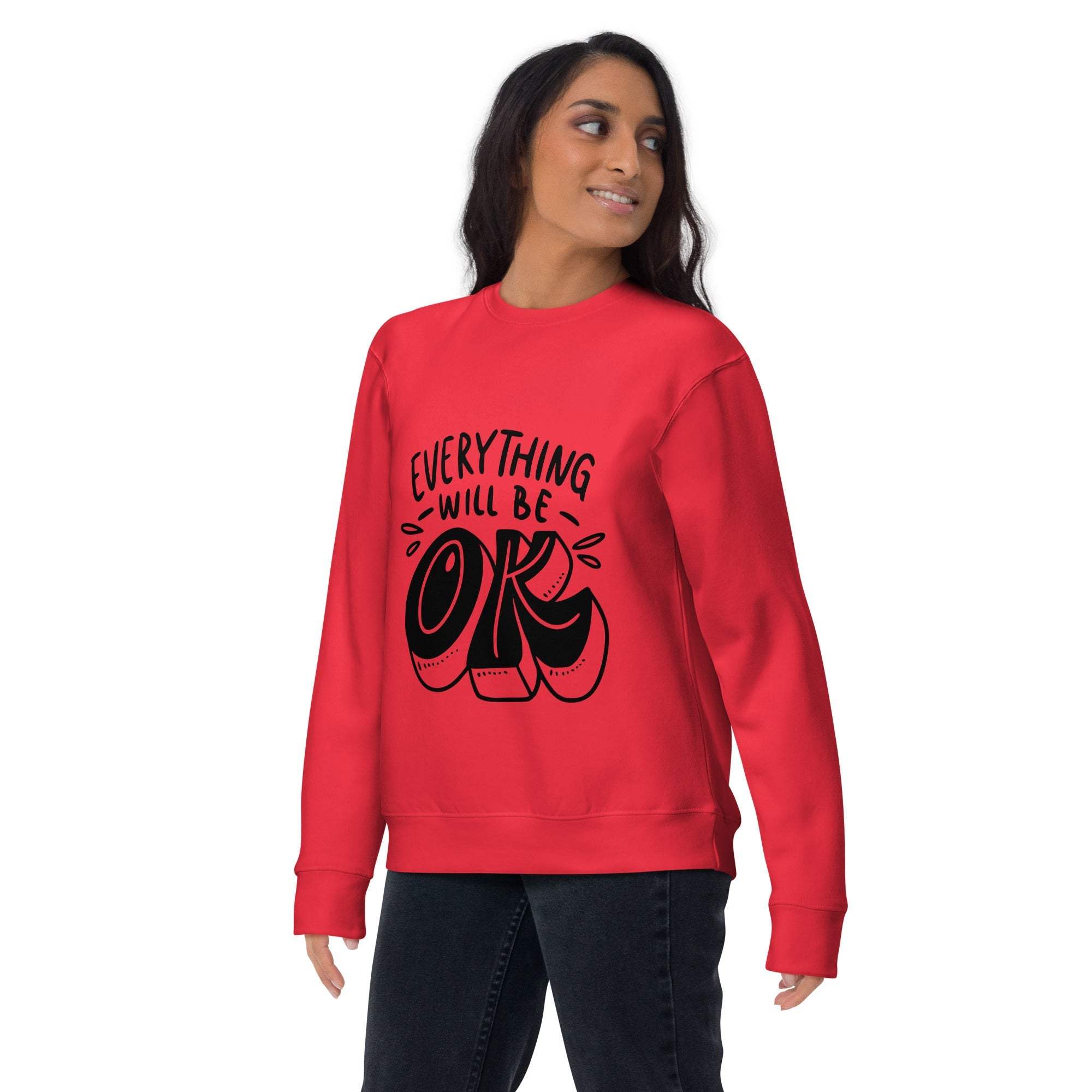 Everything Will Be OK sweatshirt