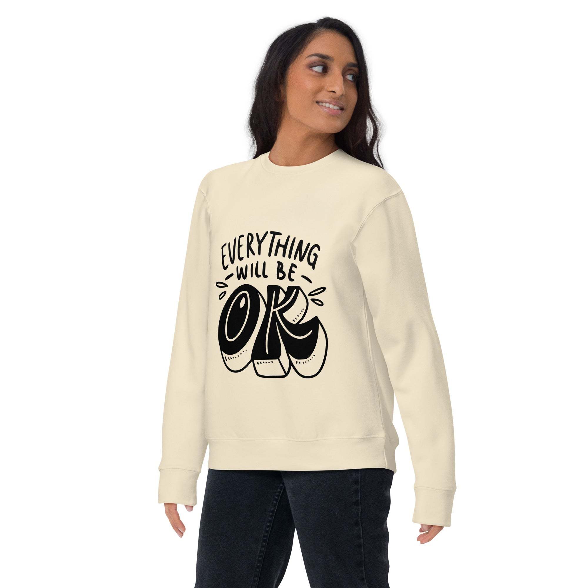 Everything Will Be OK sweatshirt