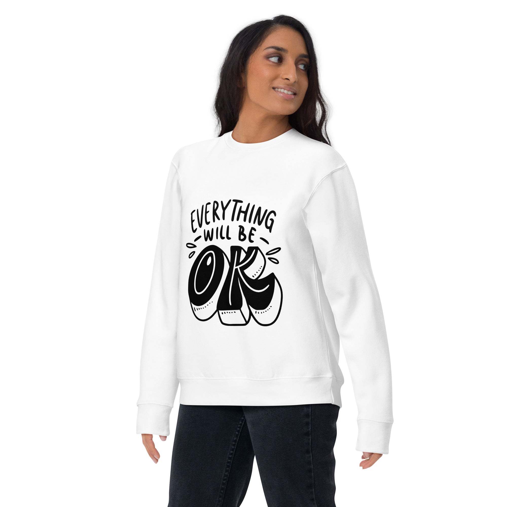 Everything Will Be OK sweatshirt