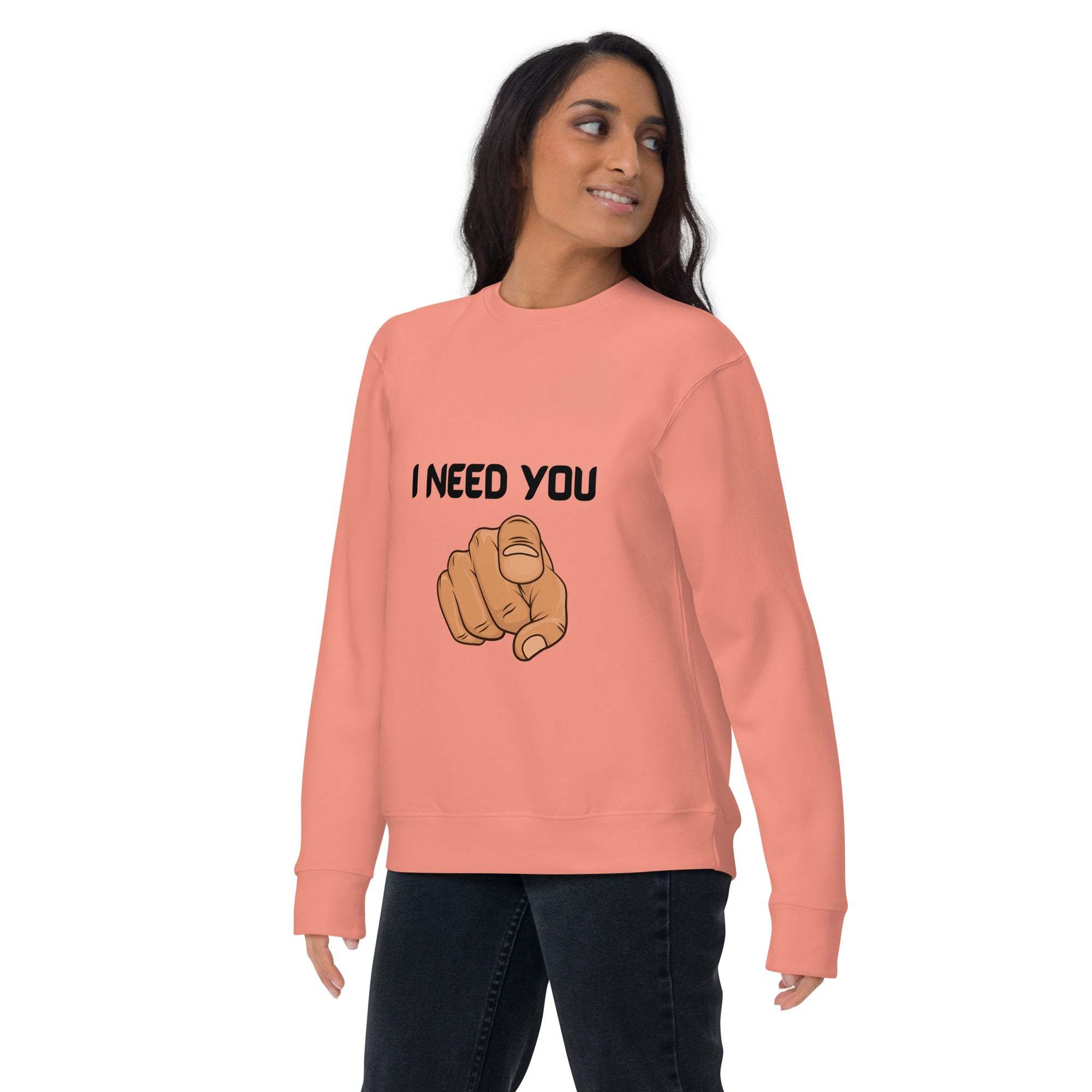 I Need You Sweatshirt
