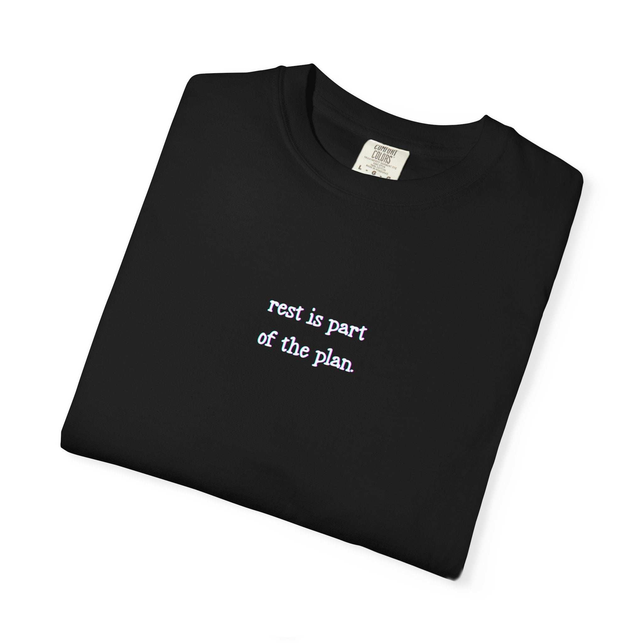 Minimalist garment-dyed t-shirt with "Rest Is Part of the Plan" text in soft, vintage-inspired cotton