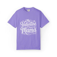 My Valentine Calls Me Mama soft garment-dyed Mother's Day T-shirt in relaxed fit
