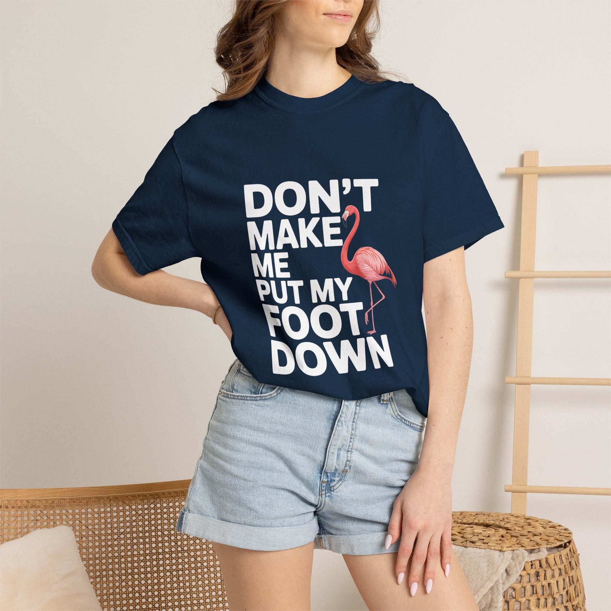 Dont Make Me Put My Foot Down Flamingo T-shirt | Funny Bird Quote Tee