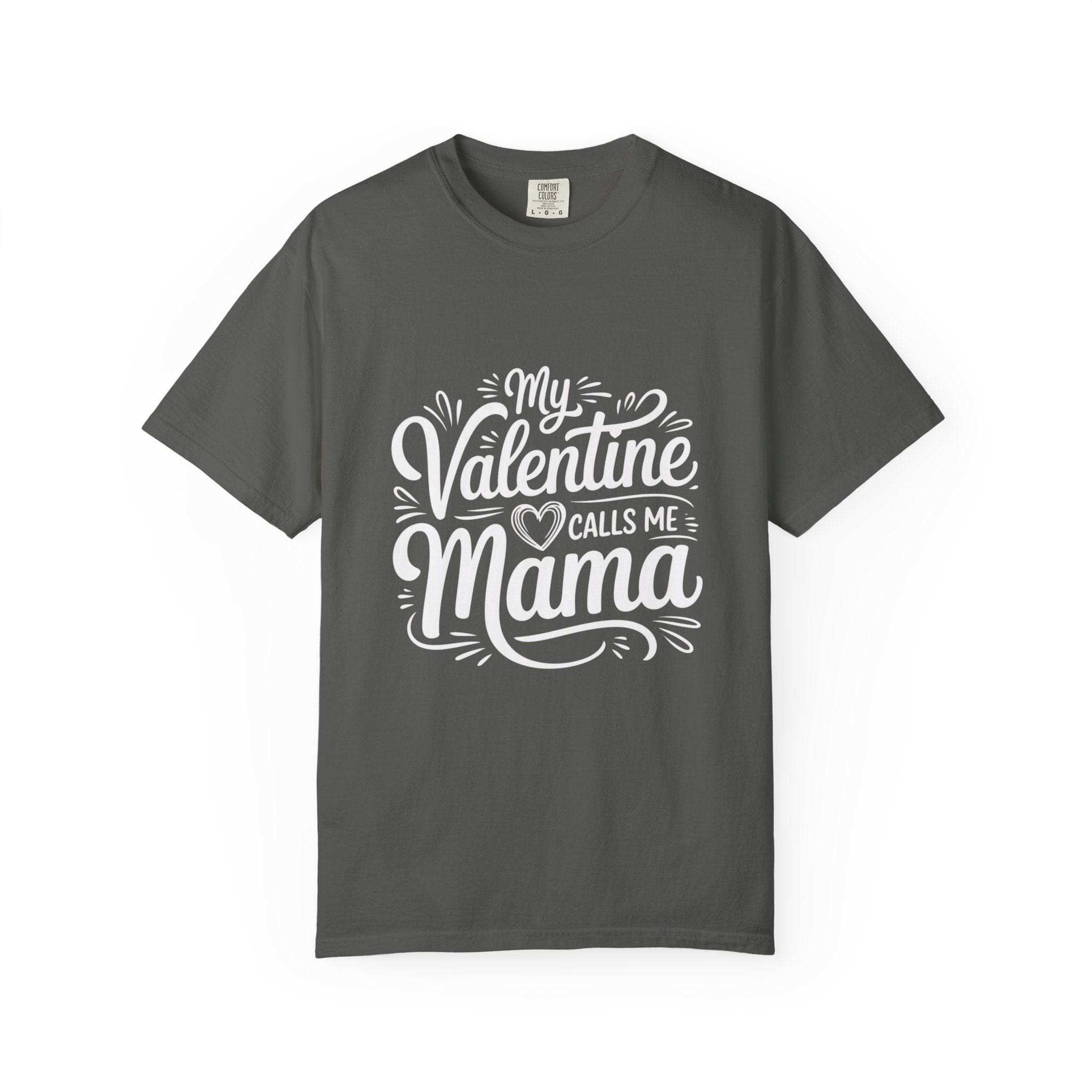 My Valentine Calls Me Mama Mother's Day soft cotton t-shirt with relaxed fit and garment-dyed finish
