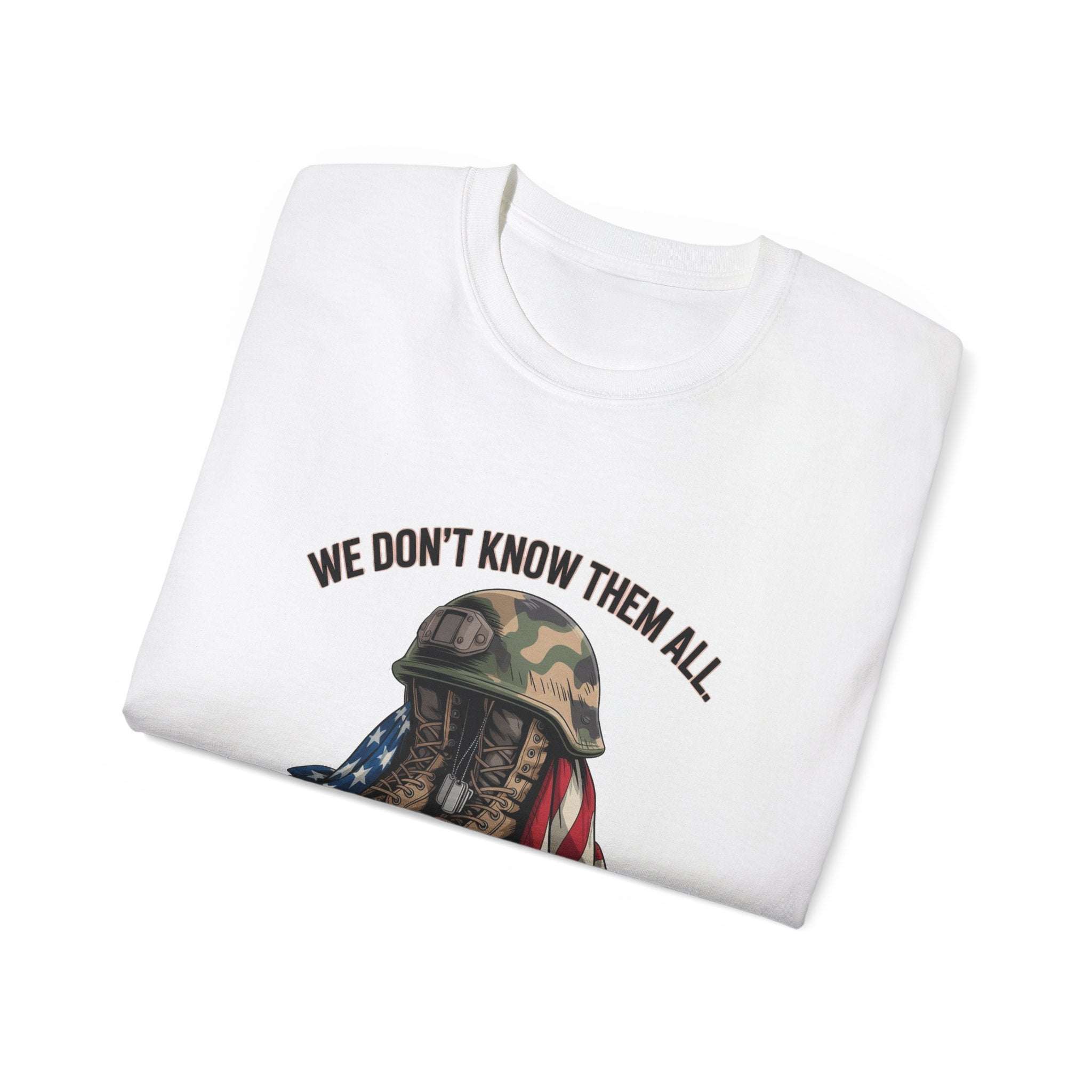 Veteran T-Shirt - We Don’t Know Them All But We Owe Them All
