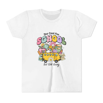 Youth Tee - Too Cool for School But Still Going