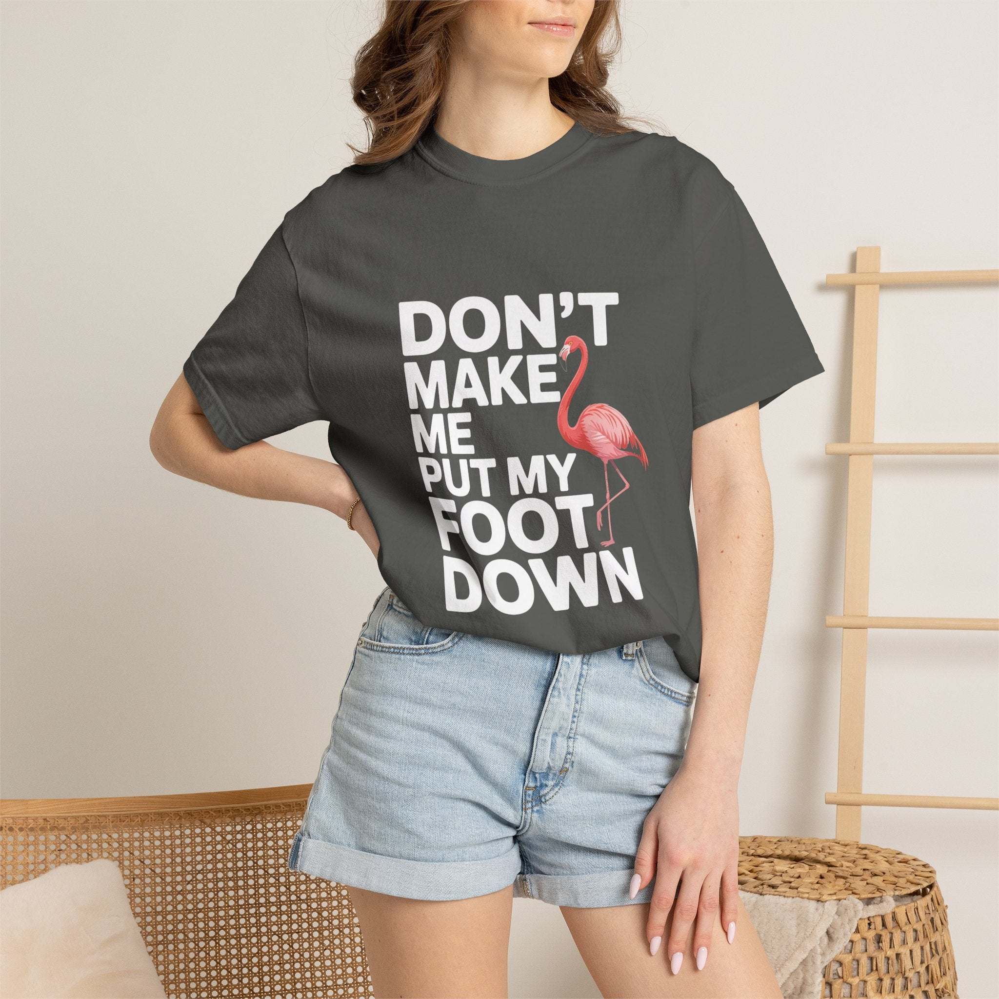 Dont Make Me Put My Foot Down Flamingo T-shirt | Funny Bird Quote Tee