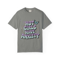Hot Girls Have Anxiety Unisex  Garment-Dyed T-Shirt for All Sizes.