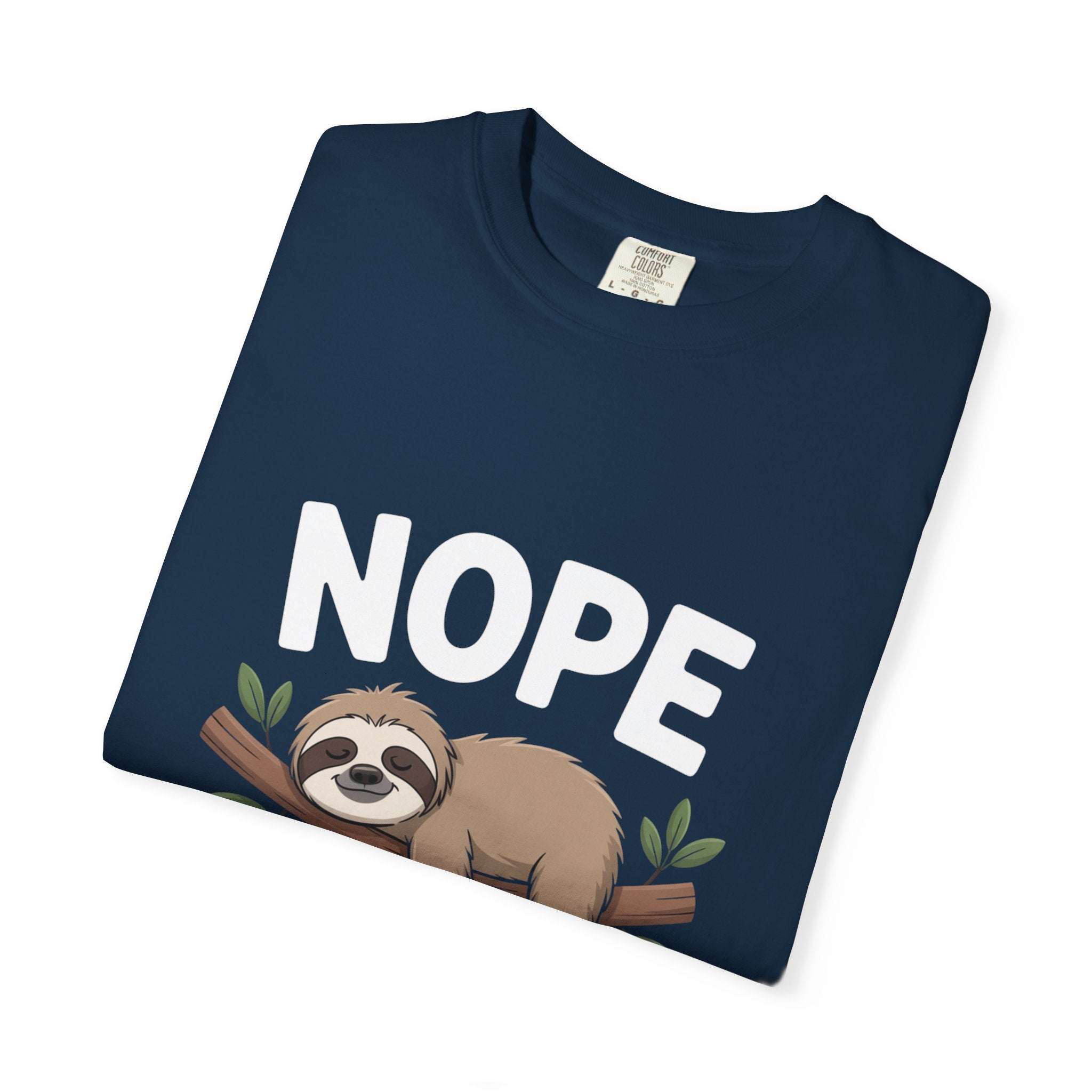 Nope Not Today Sloth graphic on cozy garment-dyed cotton t-shirt for relaxed style and comfort