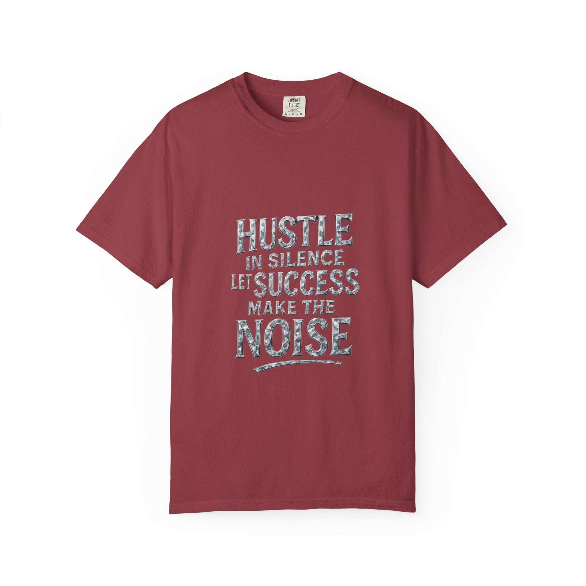 Garment-Dyed T-shirt Hustle in Silence Let Success Make The Noise