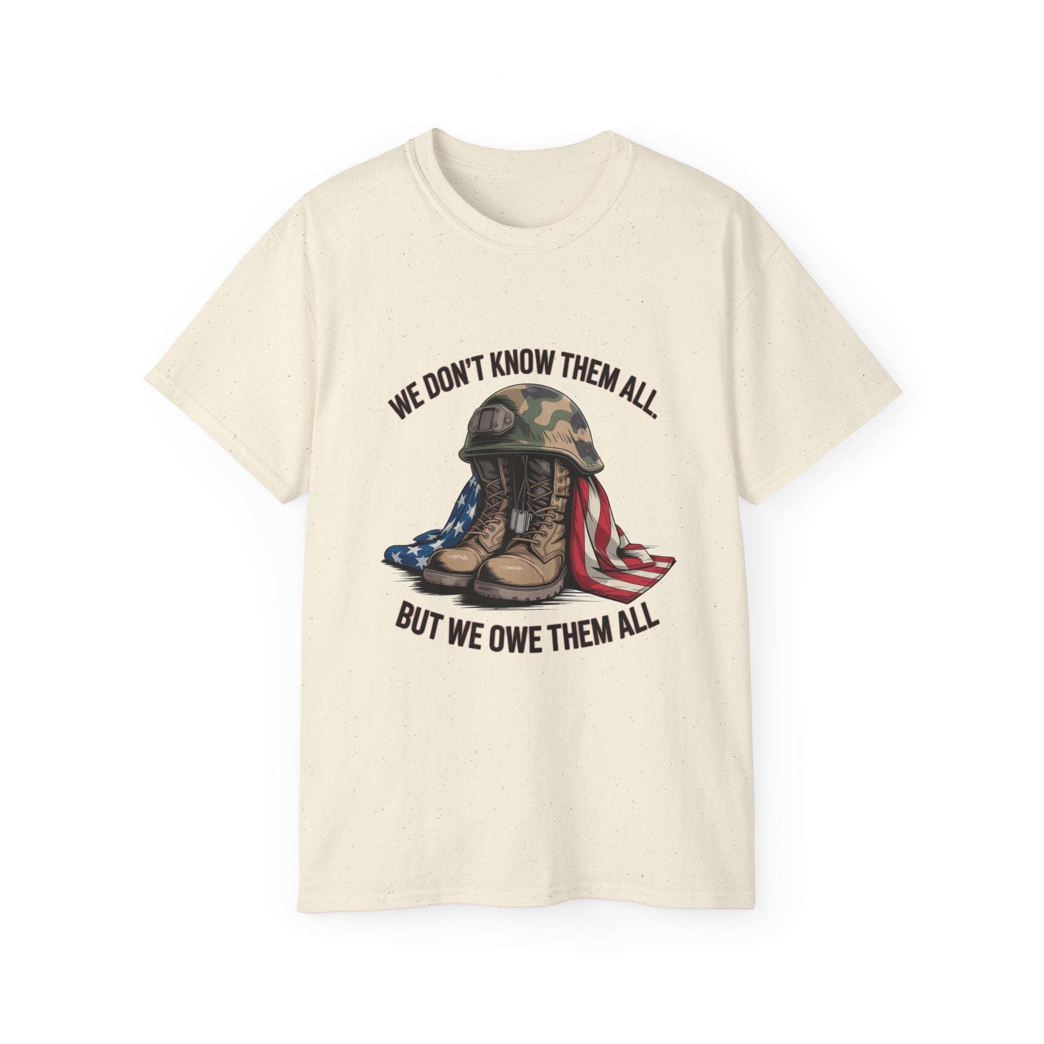 Unisex Veteran T-shirt with We Don’t Know Them All But We Owe Them All message and military boot and flag design