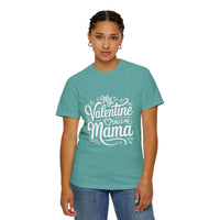 My Valentine Calls Me Mama soft cotton t-shirt for Mother's Day with relaxed fit and garment-dyed finish