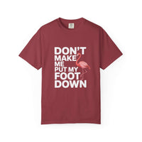 Dont Make Me Put My Foot Down flamingo graphic T-shirt with bold white text on vintage dyed cotton