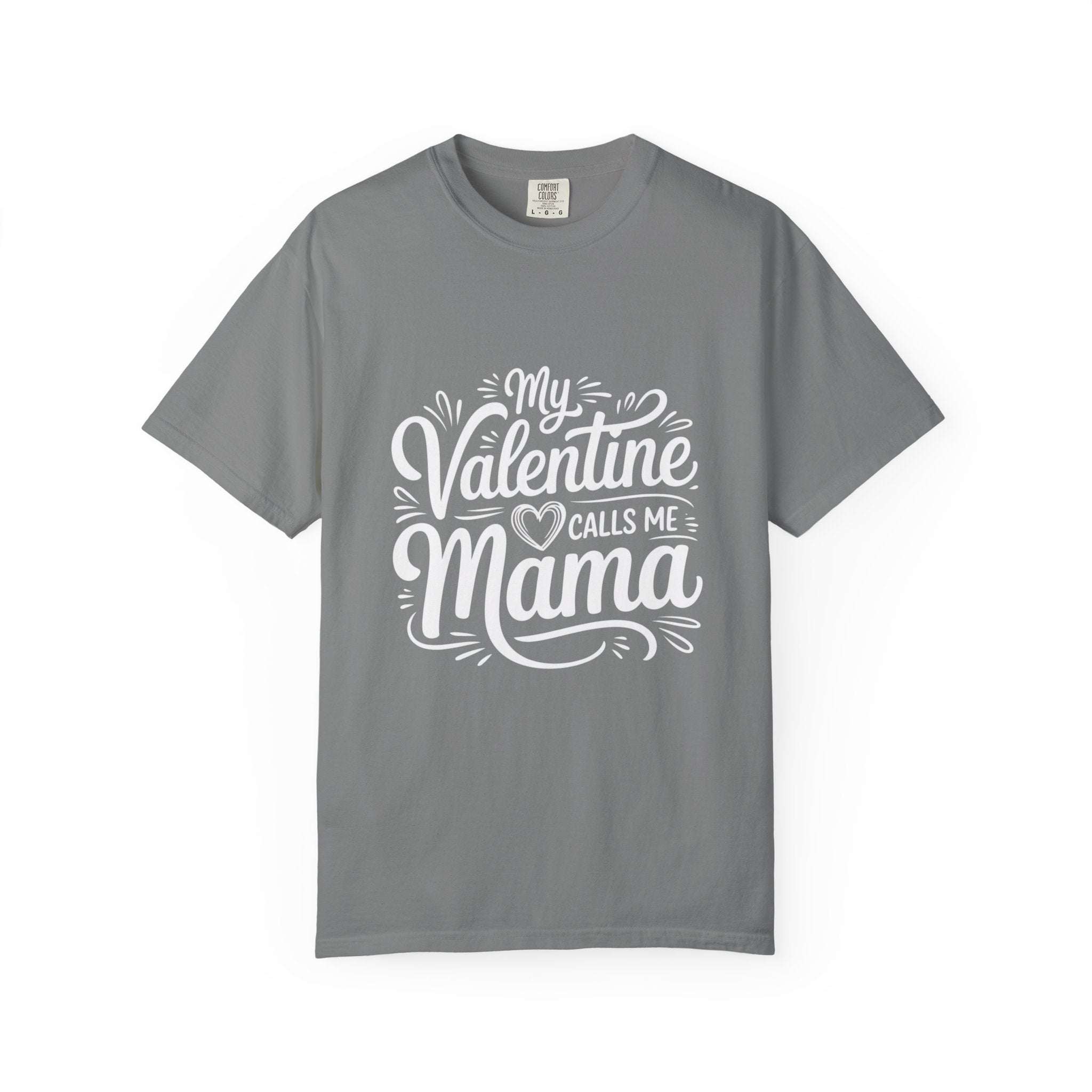 My Valentine Calls Me Mama soft garment-dyed T-shirt for Mother's Day with relaxed fit and durable stitching