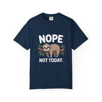 Nope Not Today Sloth t-shirt with relaxed fit and humorous sloth design on soft garment-dyed cotton