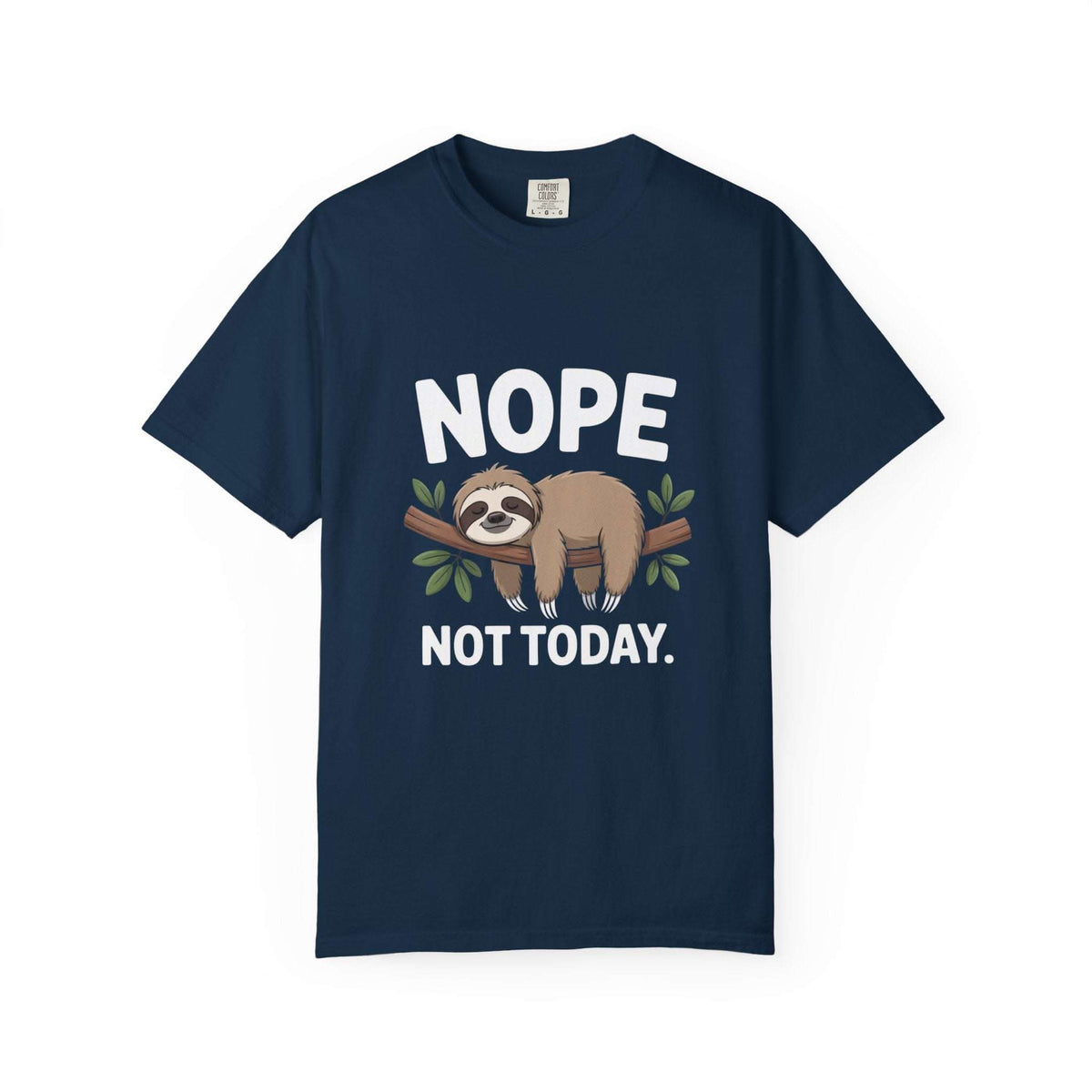 Nope Not Today Sloth t-shirt with relaxed fit and humorous sloth design on soft garment-dyed cotton