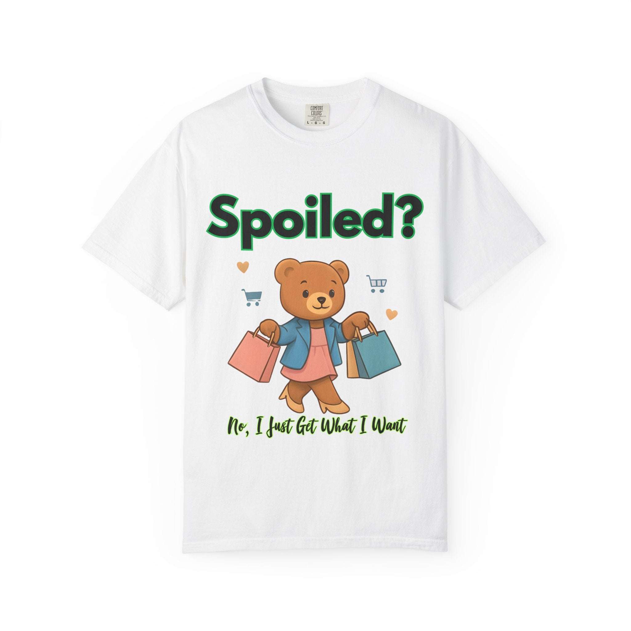 Spoiled No I Just Get What I Want T-shirt